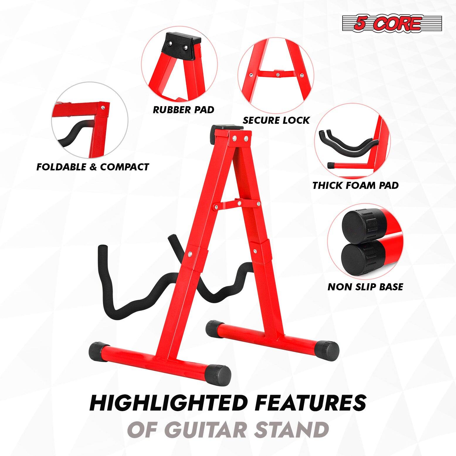 5 CORE

HIGHLIGHTED FEATURES OF GUITAR STAND

- FOLDABLE & COMPACT
- RUBBER PAD
- SECURE LOCK
- THICK FOAM PAD
- NON SLIP BASE