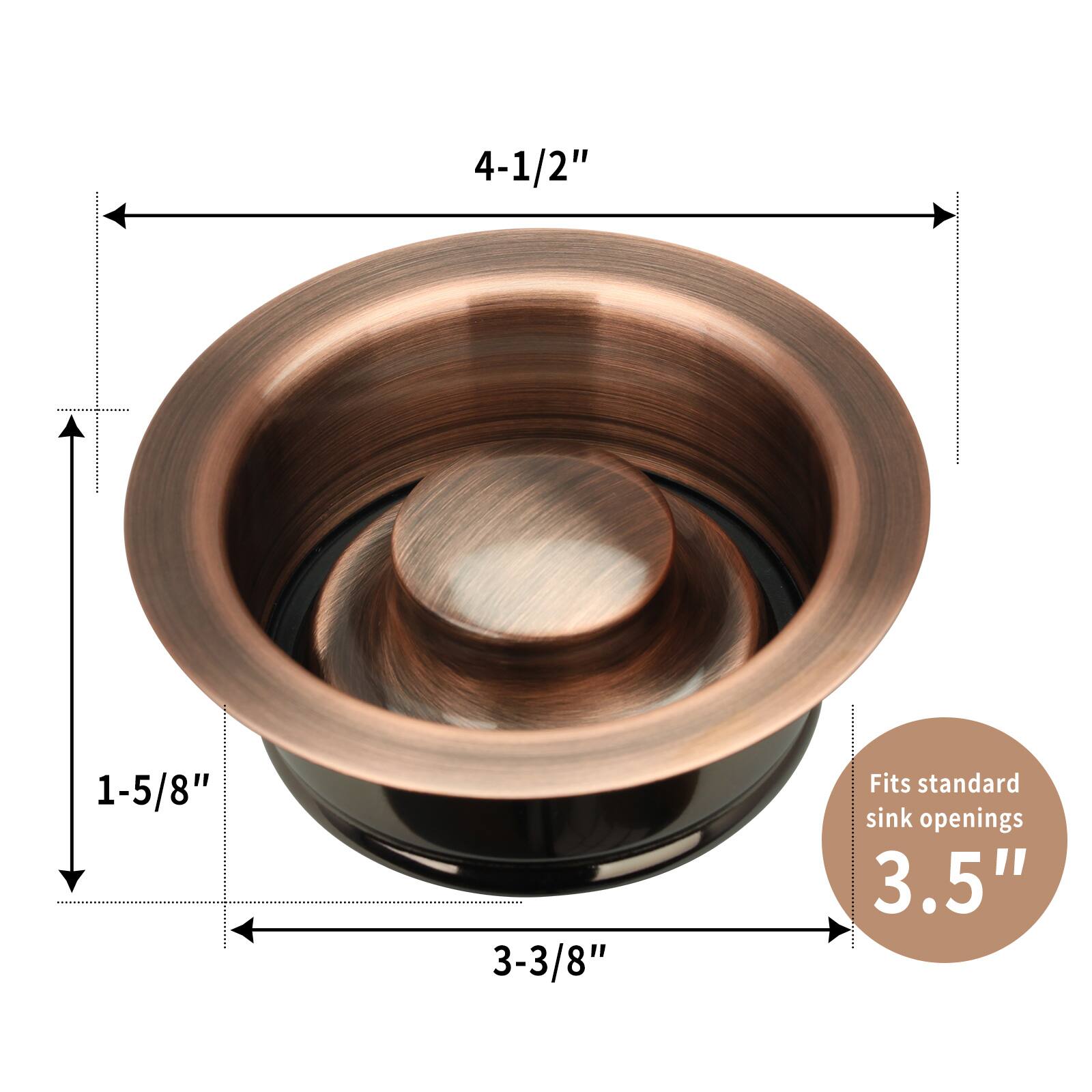 4-1/2"  
1-5/8"  
3-3/8"  
Fits standard sink openings 3.5"