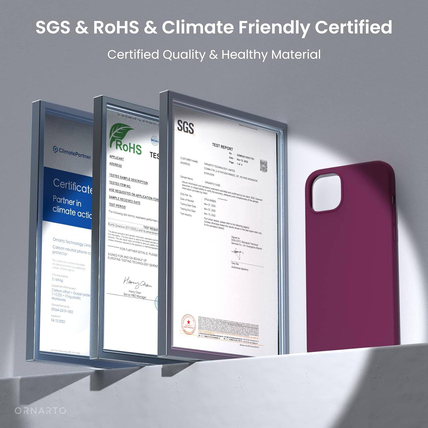 SGS & RoHS & Climate Friendly Certified
Certified Quality & Healthy Material
ClimatePartner
RoHS TES
APPLICANT
TEST REPORT
SAMPLE DESCRIPTION
TEST REQUESTED FOR APPLICATION FOR
TEST PERIOD
Certificate
Partner in climate actic
Carbon neutros protector
ORNARTO