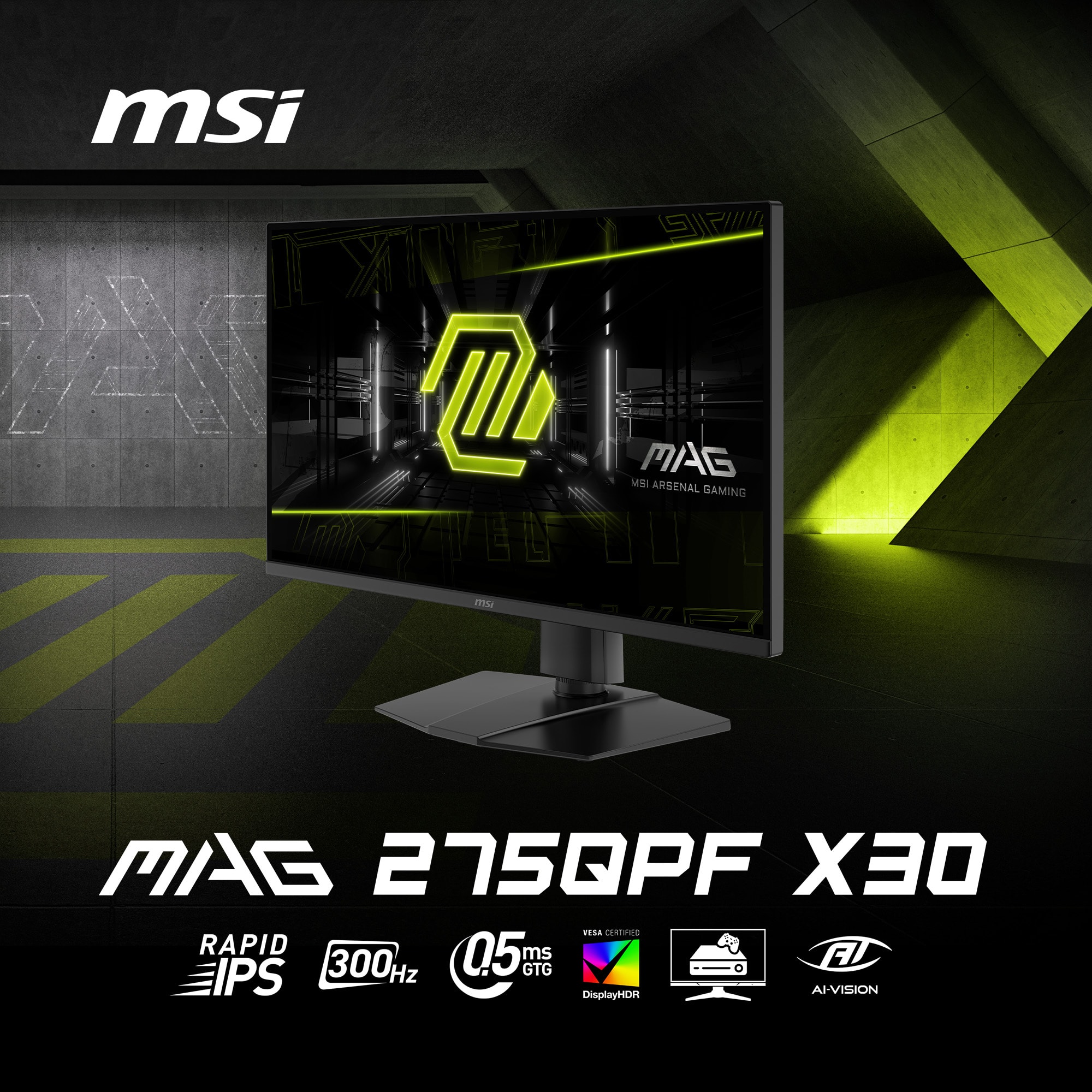 MSI IXE MES MAG MSI ARSENAL BAMING VEL me MAG 275QPF X30 PE CEPS RAPID 05 ms F IPS 300 Hz GTG AI-VISION DisplayHOR