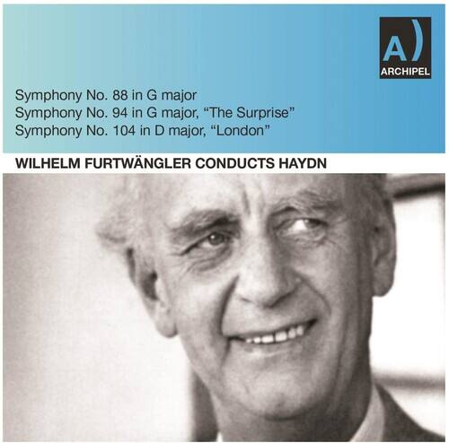 Symphony No. 88 in G major  
Symphony No. 94 in G major, "The Surprise"  
Symphony No. 104 in D major, "London"  

WILHELM FURTWÄNGLER CONDUCTS HAYDN  

ARCHIPEL