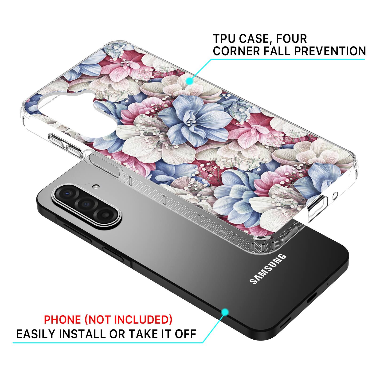 TPU CASE, FOUR CORNER FALL PREVENTION  
SAMSUNG PHONE (NOT INCLUDED)  
EASILY INSTALL OR TAKE IT OFF
