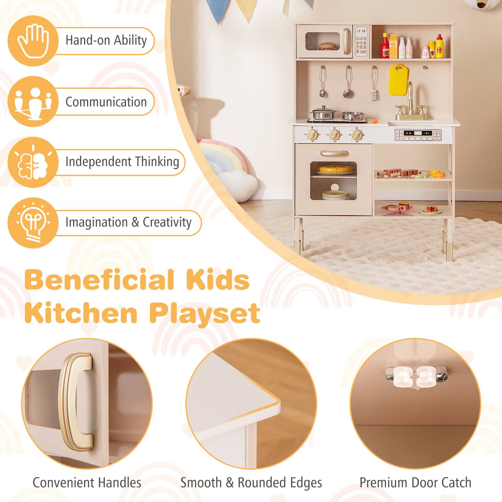 Hand-on Ability  
Communication  
Independent Thinking  
Imagination & Creativity  

Beneficial Kids Kitchen Playset  

Convenient Handles  
Smooth & Rounded Edges  
Premium Door Catch