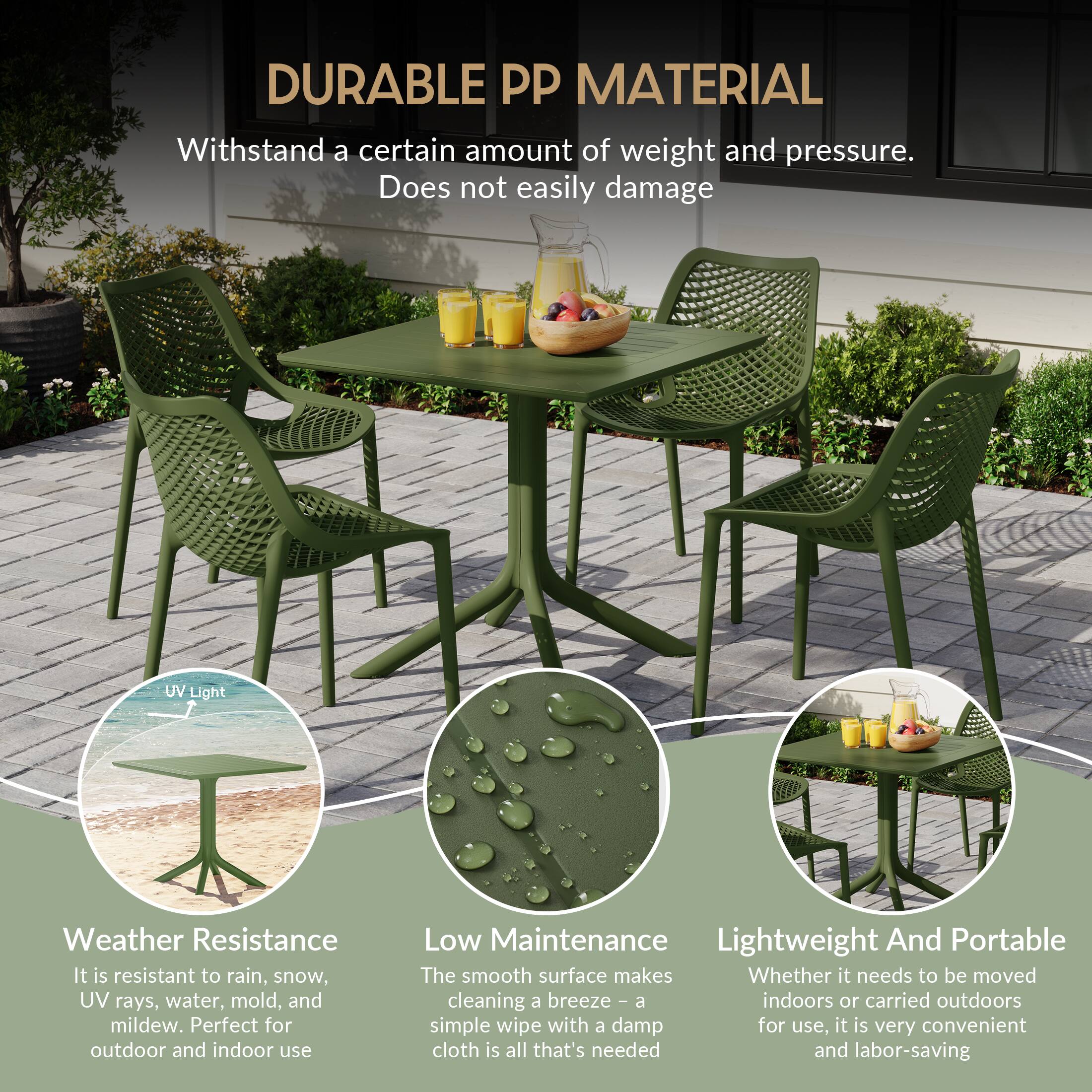 DURABLE PP MATERIAL

Withstand a certain amount of weight and pressure. Does not easily damage

UV Light Weather Resistance
It is resistant to rain, snow, UV rays, water, mold, and mildew. Perfect for outdoor and indoor use

Low Maintenance
The smooth surface makes cleaning a breeze - a simple wipe with a damp cloth is all that's needed

Lightweight And Portable
Whether it needs to be moved indoors or carried outdoors for use, it is very convenient and labor-saving