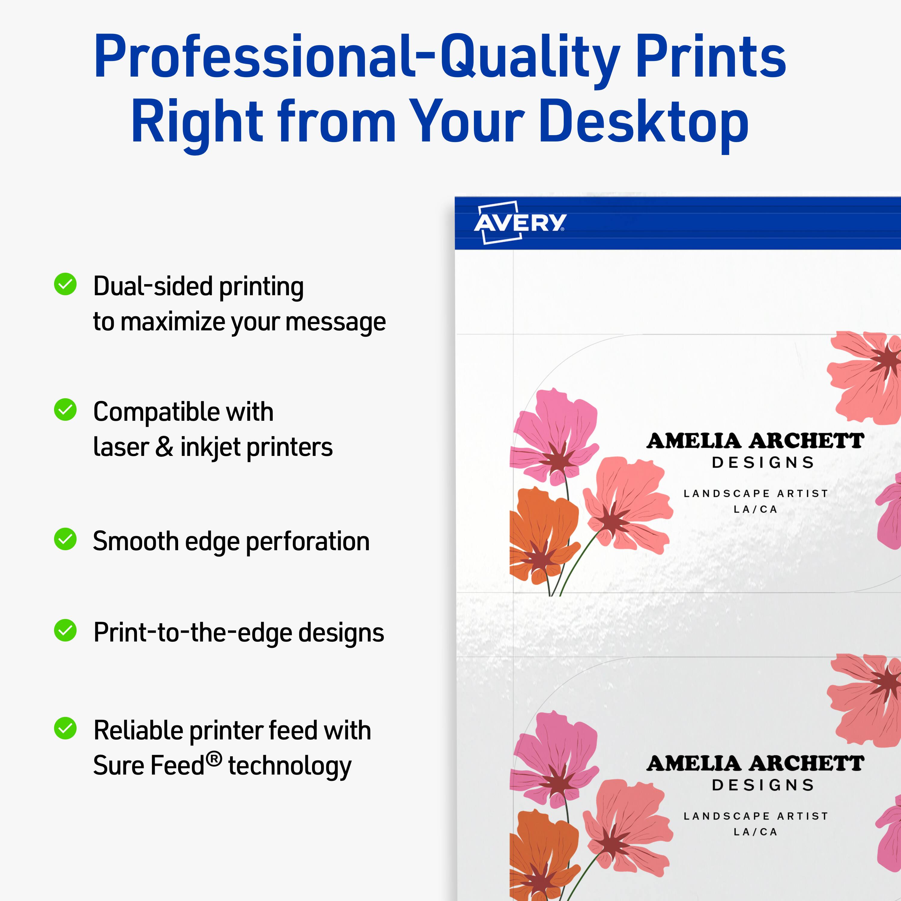Professional-Quality Prints Right from Your Desktop  
AVERY

- Dual-sided printing to maximize your message
- Compatible with laser & inkjet printers
- Smooth edge perforation
- Print-to-the-edge designs
- Reliable printer feed with Sure Feed® technology

AMELIA ARCHETT DESIGNS  
LANDSCAPE ARTIST  
LA/CA
