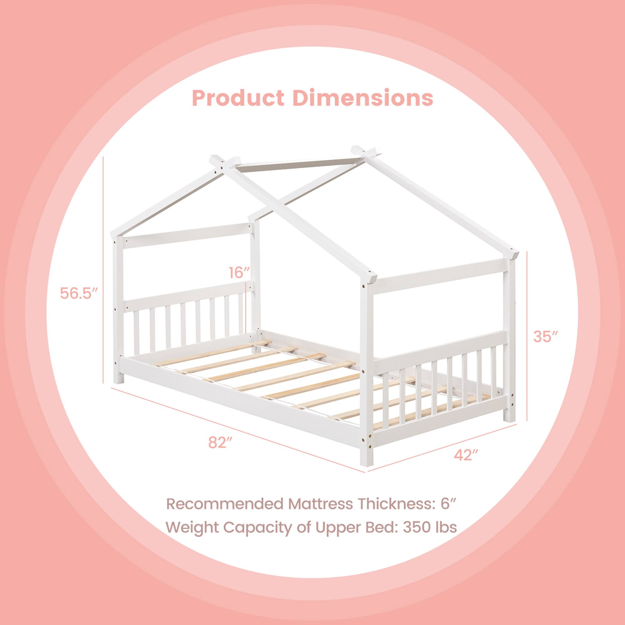 Product Dimensions

56.5"  
16"  
35"  
82"  
42"

Recommended Mattress Thickness: 6"  
Weight Capacity of Upper Bed: 350 lbs