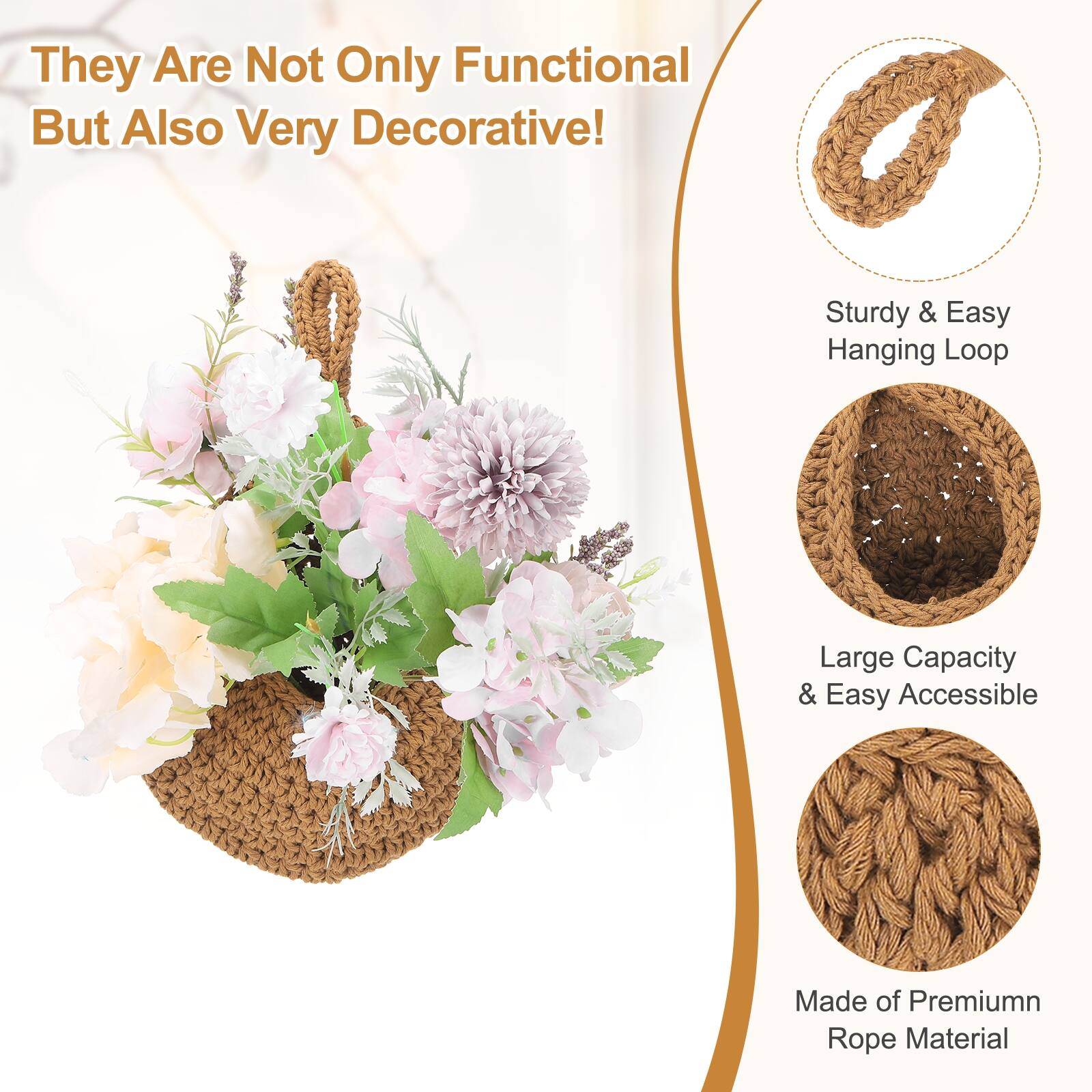 They Are Not Only Functional But Also Very Decorative!  
Sturdy & Easy Hanging Loop  
Large Capacity & Easy Accessible  
Made of Premium Rope Material