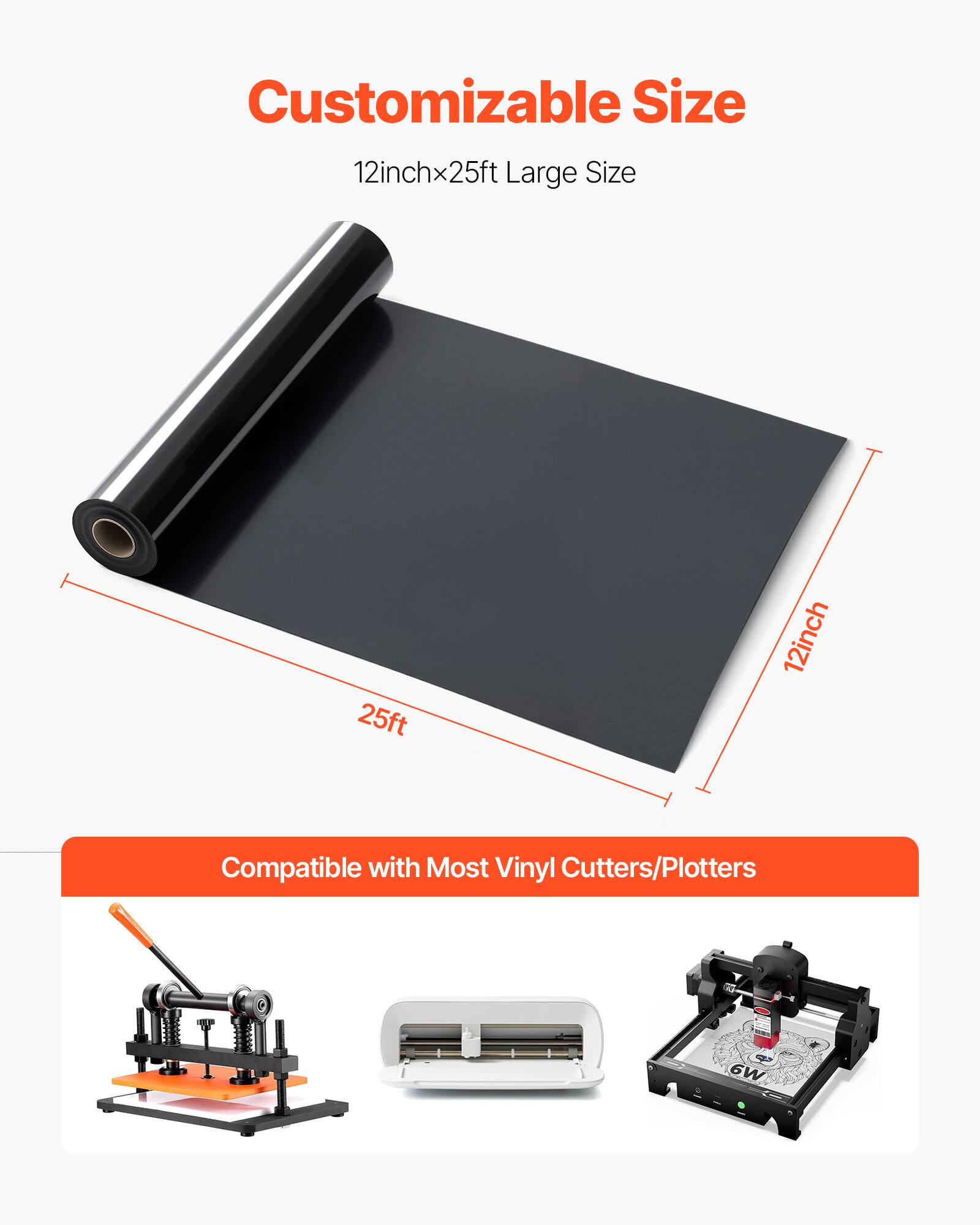 Customizable Size  
12inch x 25ft Large Size  
Compatible with Most Vinyl Cutters/Plotters  
6W