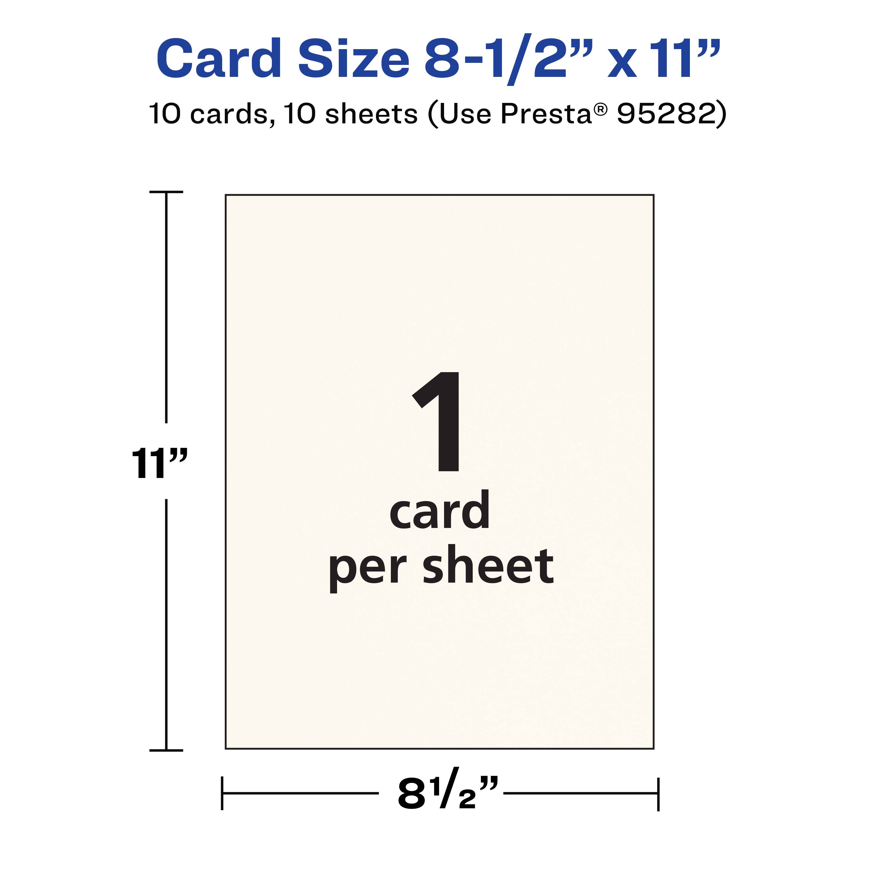Card Size 8-1/2" x 11"  
10 cards, 10 sheets (Use Presta® 95282)  
1 card per sheet