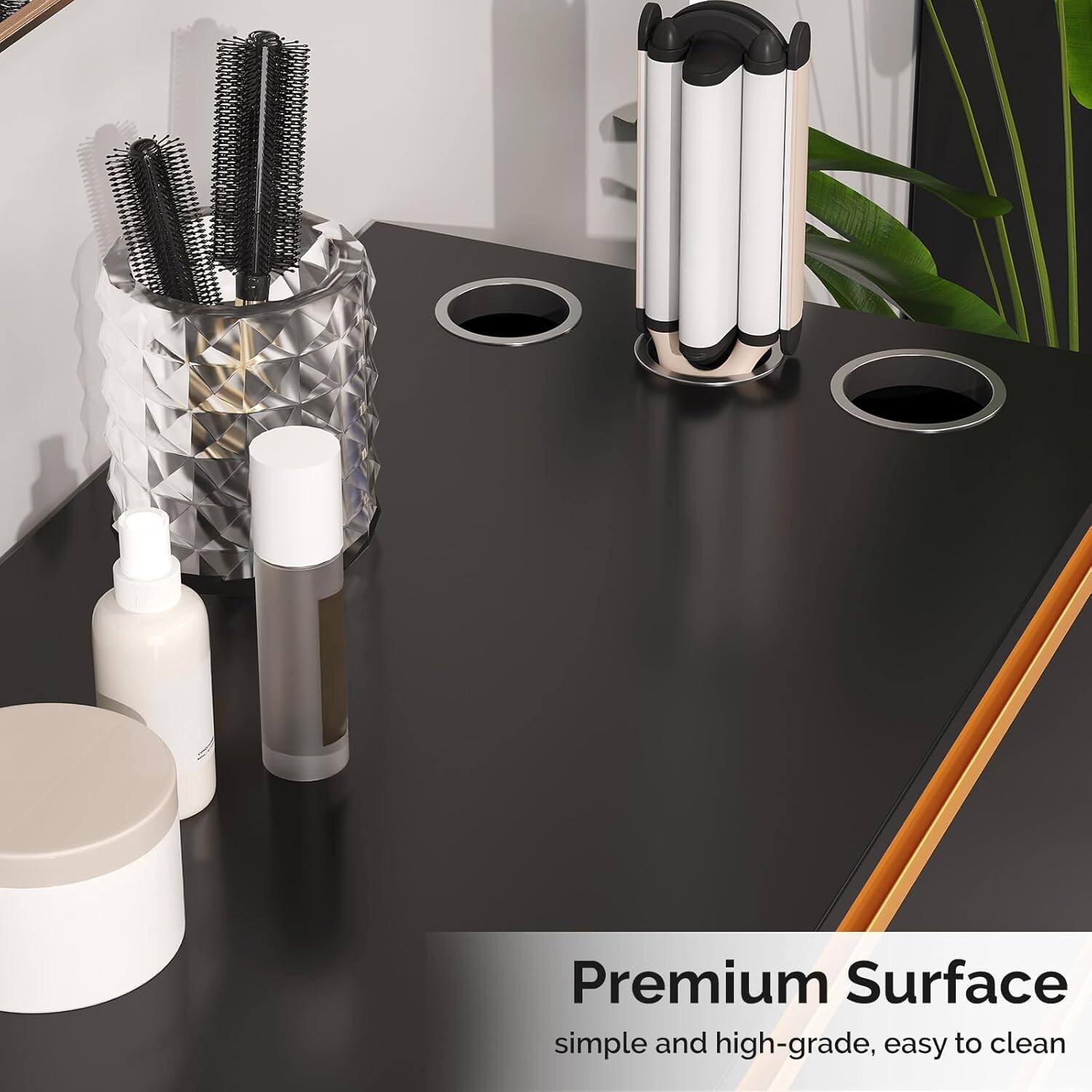 Premium Surface  
simple and high-grade, easy to clean
