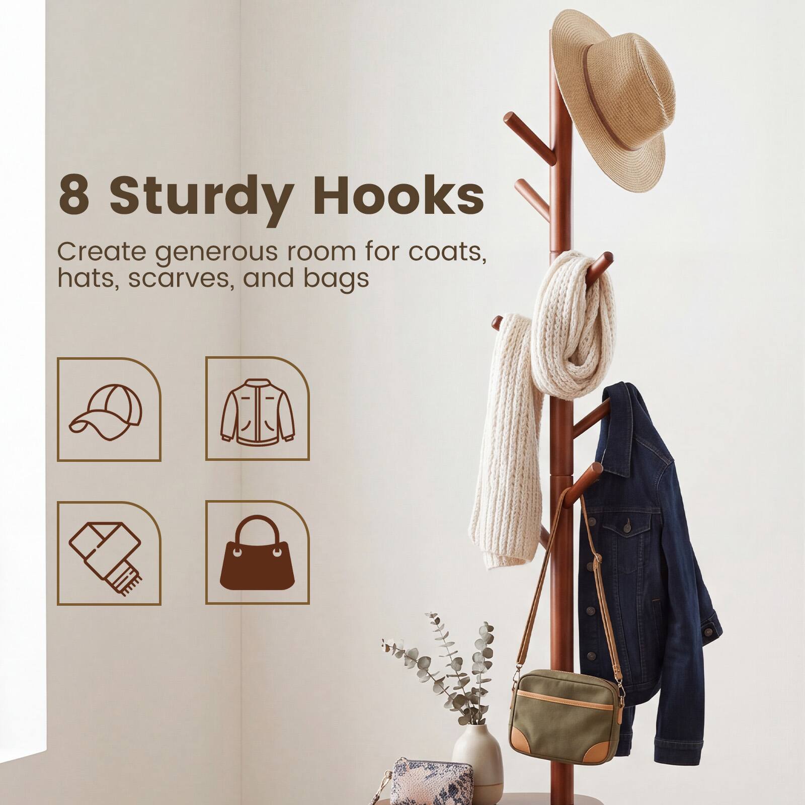 8 Sturdy Hooks  
Create generous room for coats, hats, scarves, and bags
