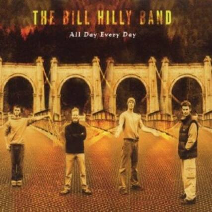 THE BILL HILLY BAND
All Day Every Day