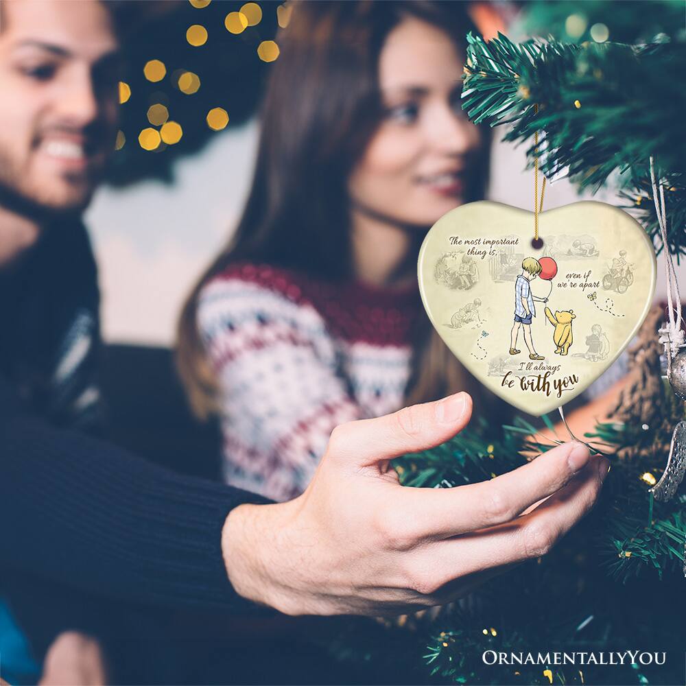 The most important thing is, even if we're apart, I'll always be with you.

ORNAMENTALLY YOU