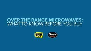 Know Before You Buy: Over-the-Range Microwaves