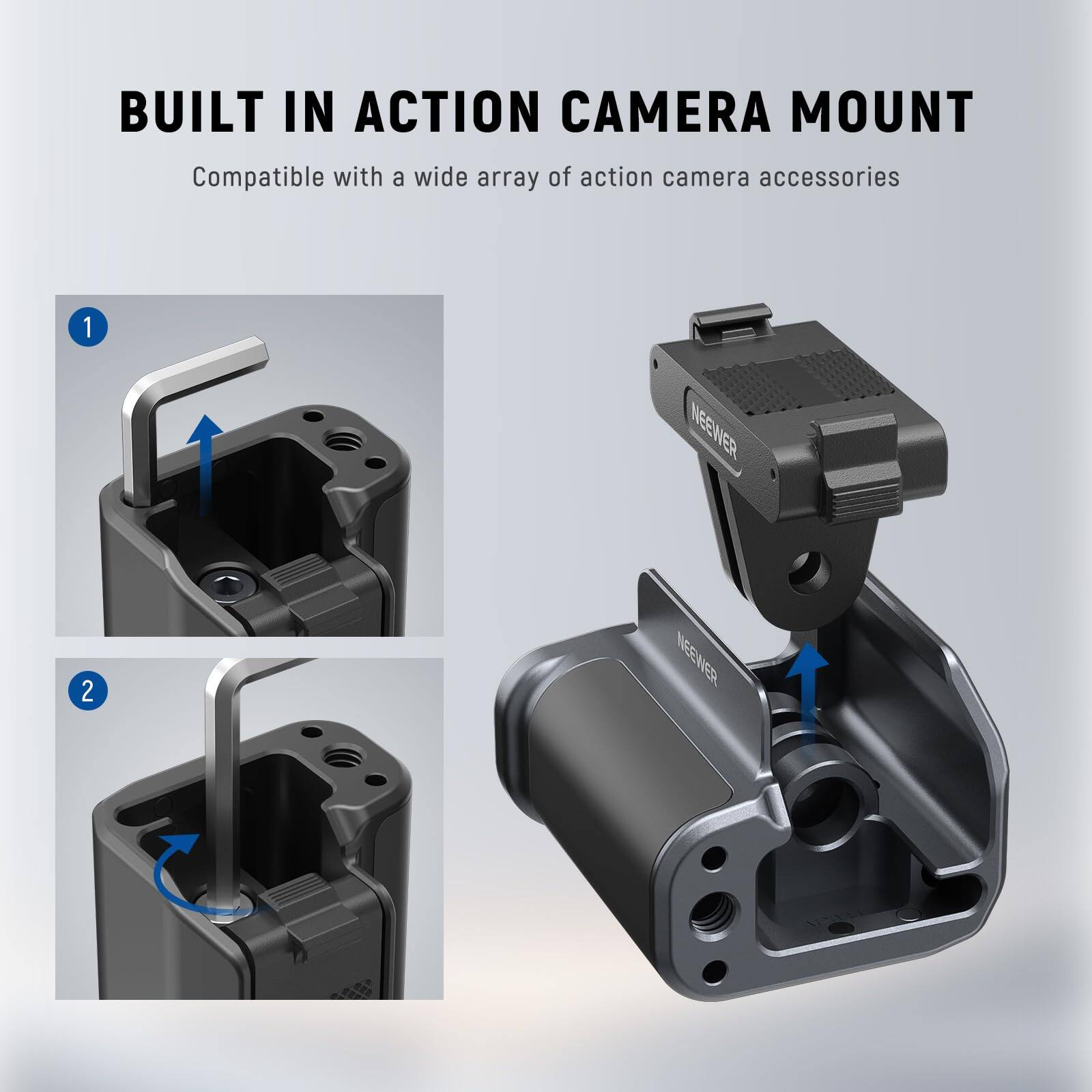 BUILT IN ACTION CAMERA MOUNT  
Compatible with a wide array of action camera accessories  

1. NEEWER  
2. NEEWER