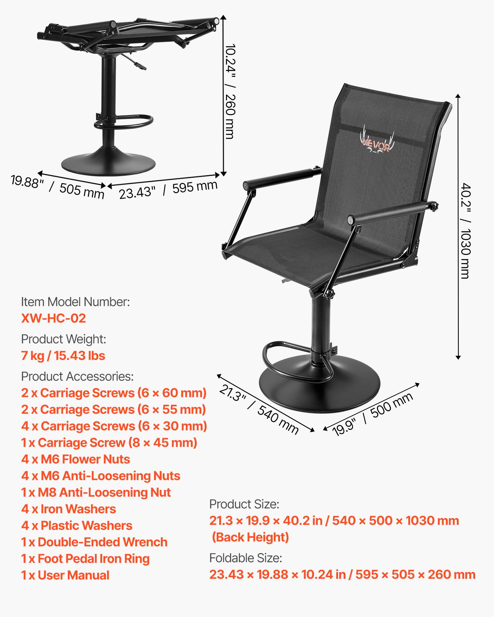 10.24" / 260 mm  
19.88" / 505 mm  
23.43" / 595 mm  
40.2" / 1030 mm  

Item Model Number: XW-HC-02  
Product Weight: 7 kg / 15.43 lbs  

Product Accessories:  
2x Carriage Screws (6 x 60 mm)  
2x Carriage Screws (6 x 55 mm)  
4x Carriage Screws (6 x 30 mm)  
1x Carriage Screw (8 x 45 mm)  
4x M6 Flower Nuts  
4x M6 Anti-Loosening Nuts  
1x M8 Anti-Loosening Nut  
4x Iron Washers  
4x Plastic Washers  
1x Double-Ended Wrench (Back Height)  
1x Foot Pedal Iron Ring  
1x User Manual  

Product Size: 4x Iron Washers  
21.3" x 19.9" x 40.2" / 540 x 500 x 1030 mm