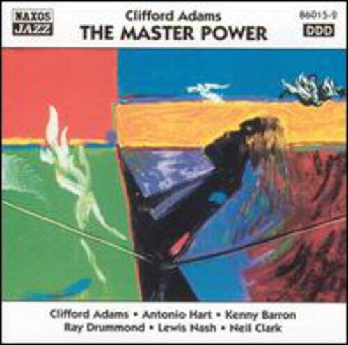 NAXOS JAZZ  
Clifford Adams  
THE MASTER POWER  
86015-9 DDD  

Clifford Adams  
Antonio Hart  
Kenny Barron  
Ray Drummond  
Lewis Nash  
Neil Clark