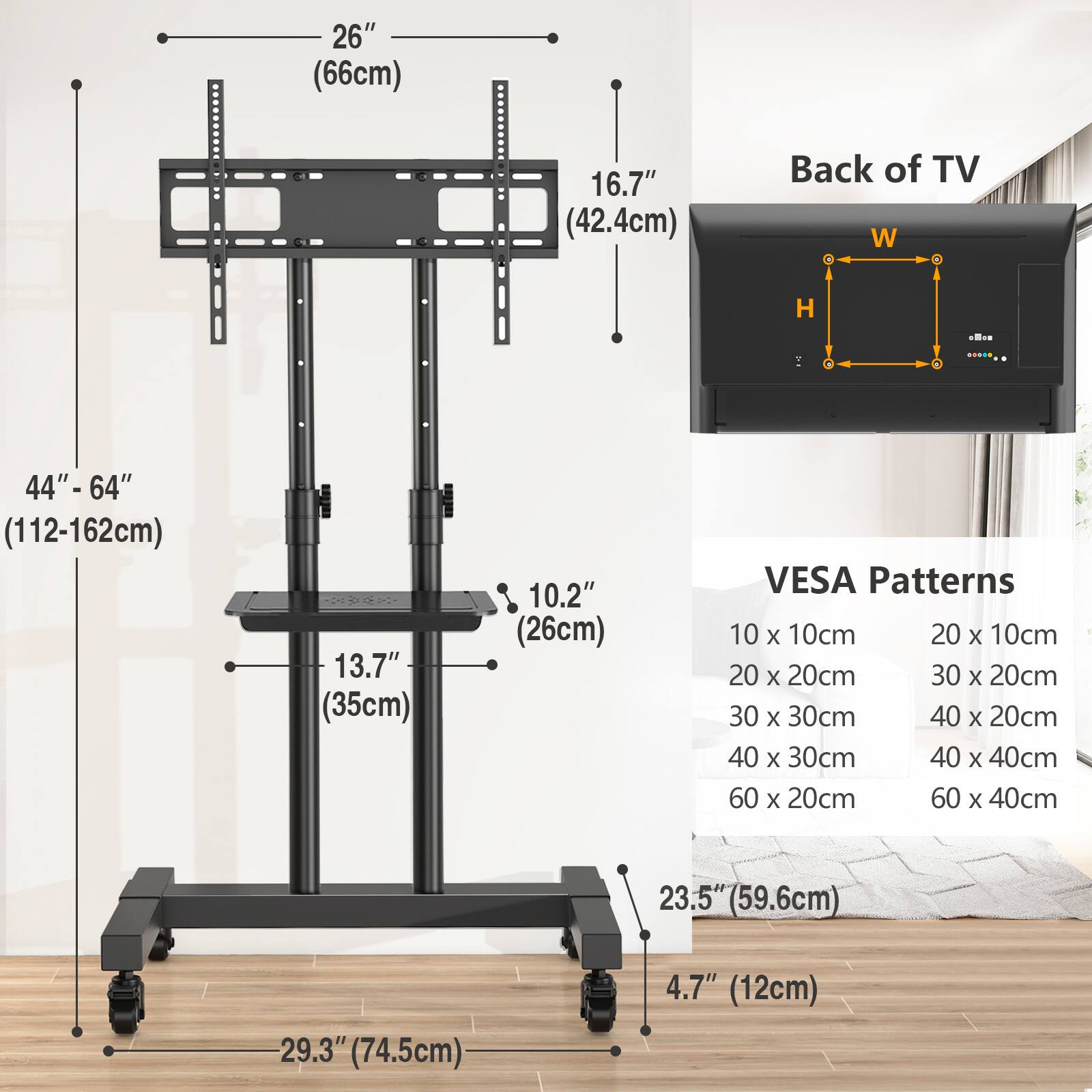 26" (66cm)  
16.7" (42.4cm)  
Back of TV W - H  
44"-64" (112-162cm)  
13.7" (35cm)  
10.2" (26cm)  
VESA Patterns  
10 x 10cm  
20 x 10cm  
20 x 20cm  
30 x 20cm  
30 x 30cm  
40 x 20cm  
40 x 30cm  
40 x 40cm  
60 x 20cm  
60 x 40cm  
23.5" (59.6cm)  
29.3" (74.5cm)  
4.7" (12cm)