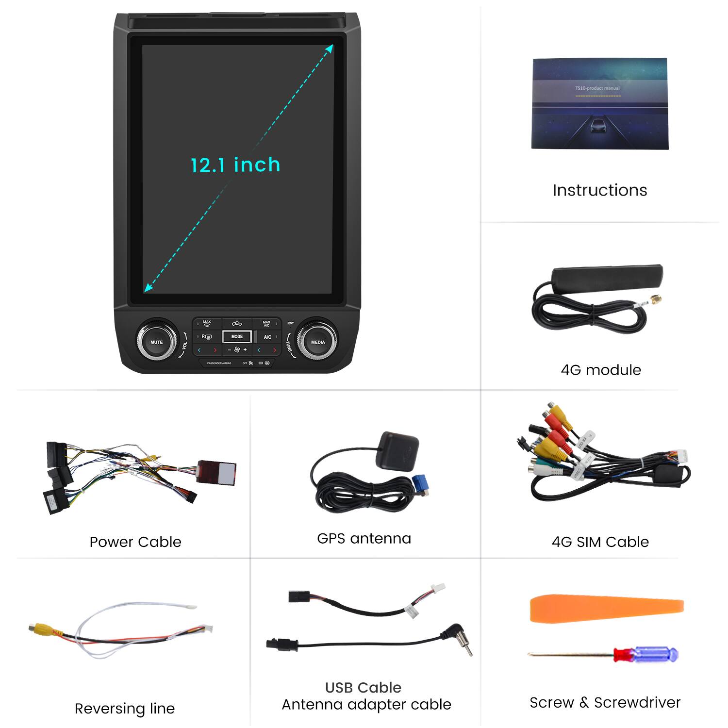 12.1 inch

Instructions

4G module

Power Cable

GPS antenna

4G SIM Cable

Reversing line

USB Cable

Antenna adapter cable

Screw & Screwdriver