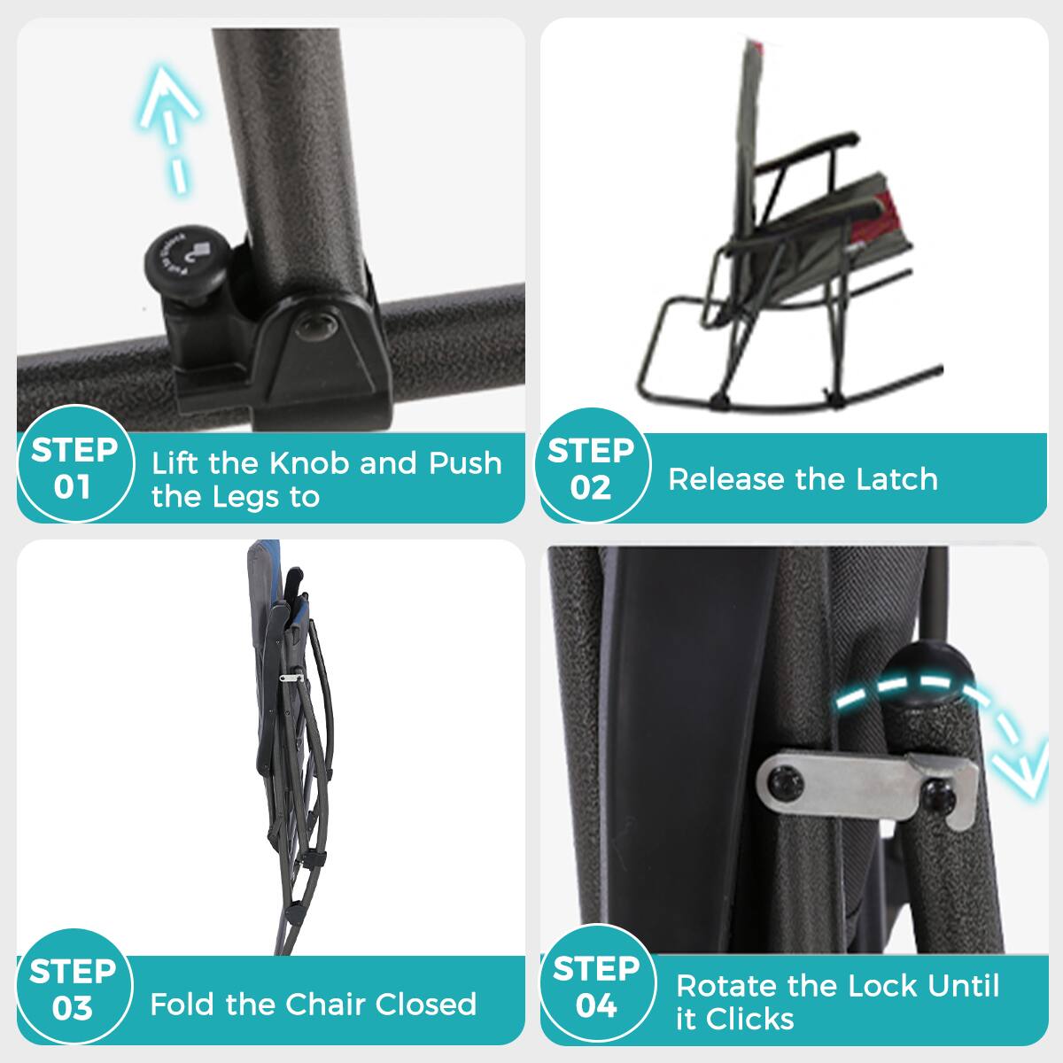 1. STEP 01: Lift the Knob and Push the Legs to
2. STEP 02: Release the Latch
3. STEP 03: Fold the Chair Closed
4. STEP 04: Rotate the Lock Until it Clicks