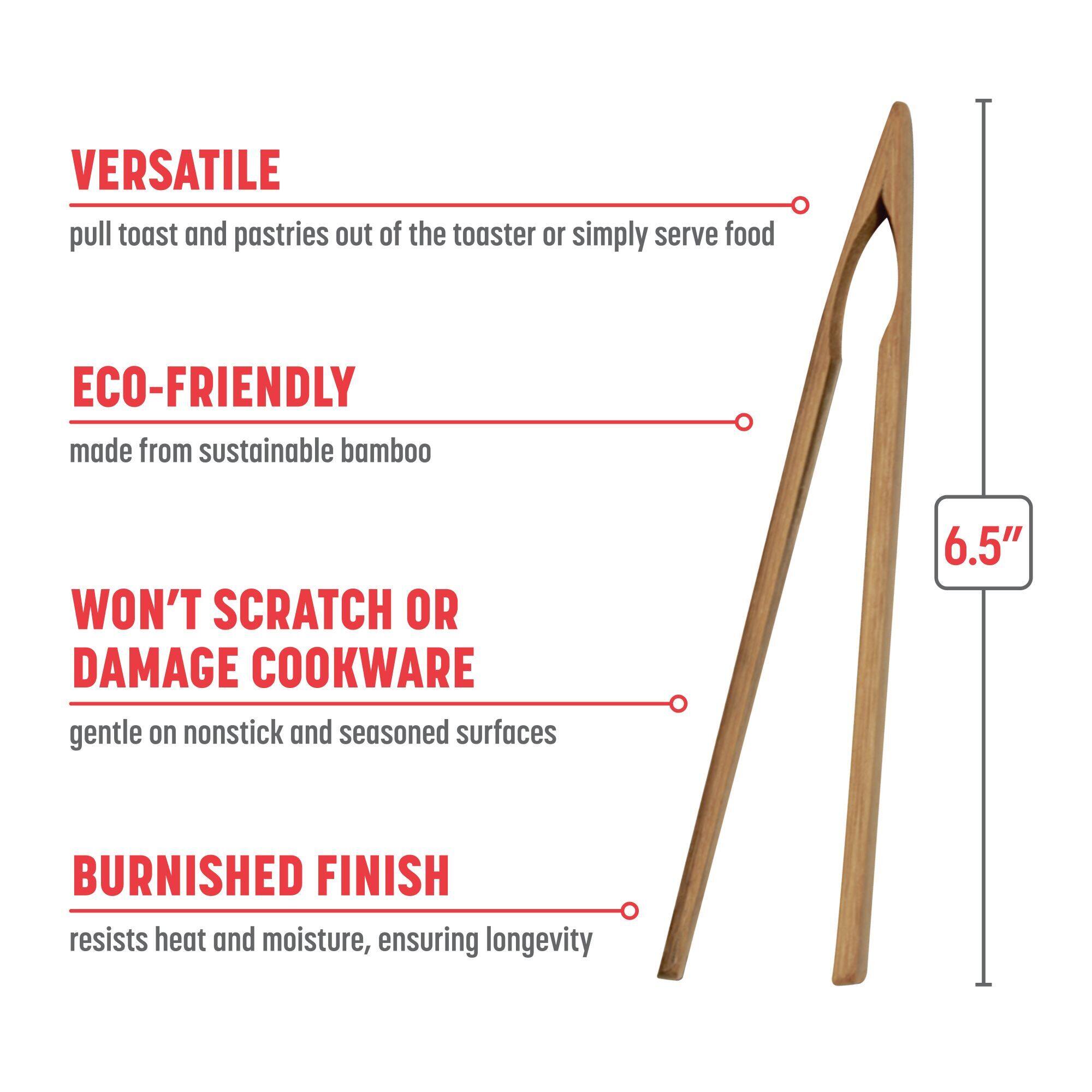 VERSATILE  
pull toast and pastries out of the toaster or simply serve food  

ECO-FRIENDLY  
made from sustainable bamboo  

WON'T SCRATCH OR DAMAGE COOKWARE  
gentle on nonstick and seasoned surfaces  

BURNISHED FINISH  
resists heat and moisture, ensuring longevity  

6.5"