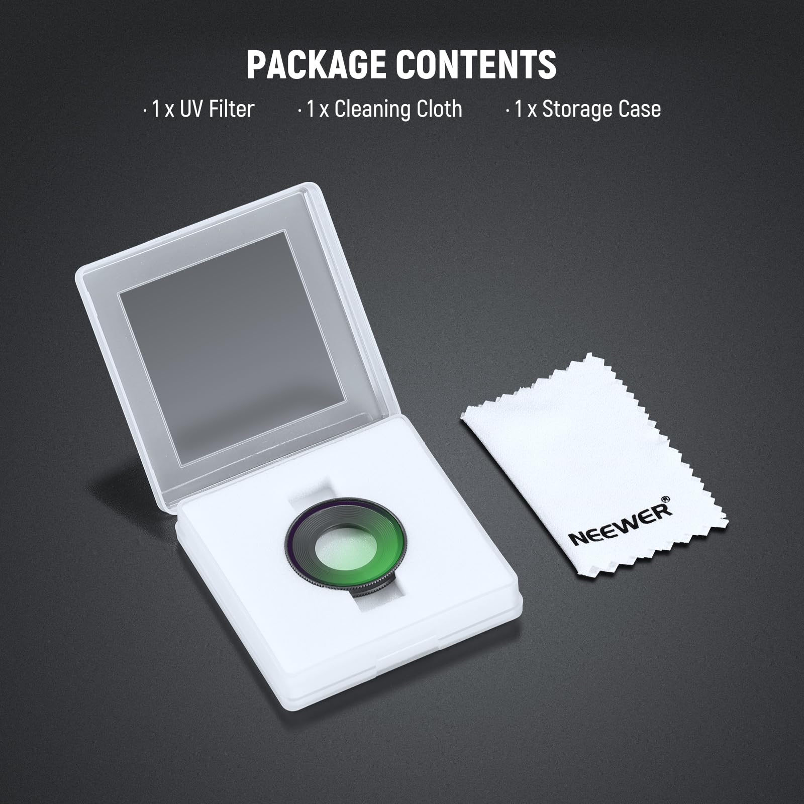1 PACKAGE CONTENTS  
- 1 x UV Filter  
- 1 x Cleaning Cloth  
- 1 x Storage Case  

NEEWER