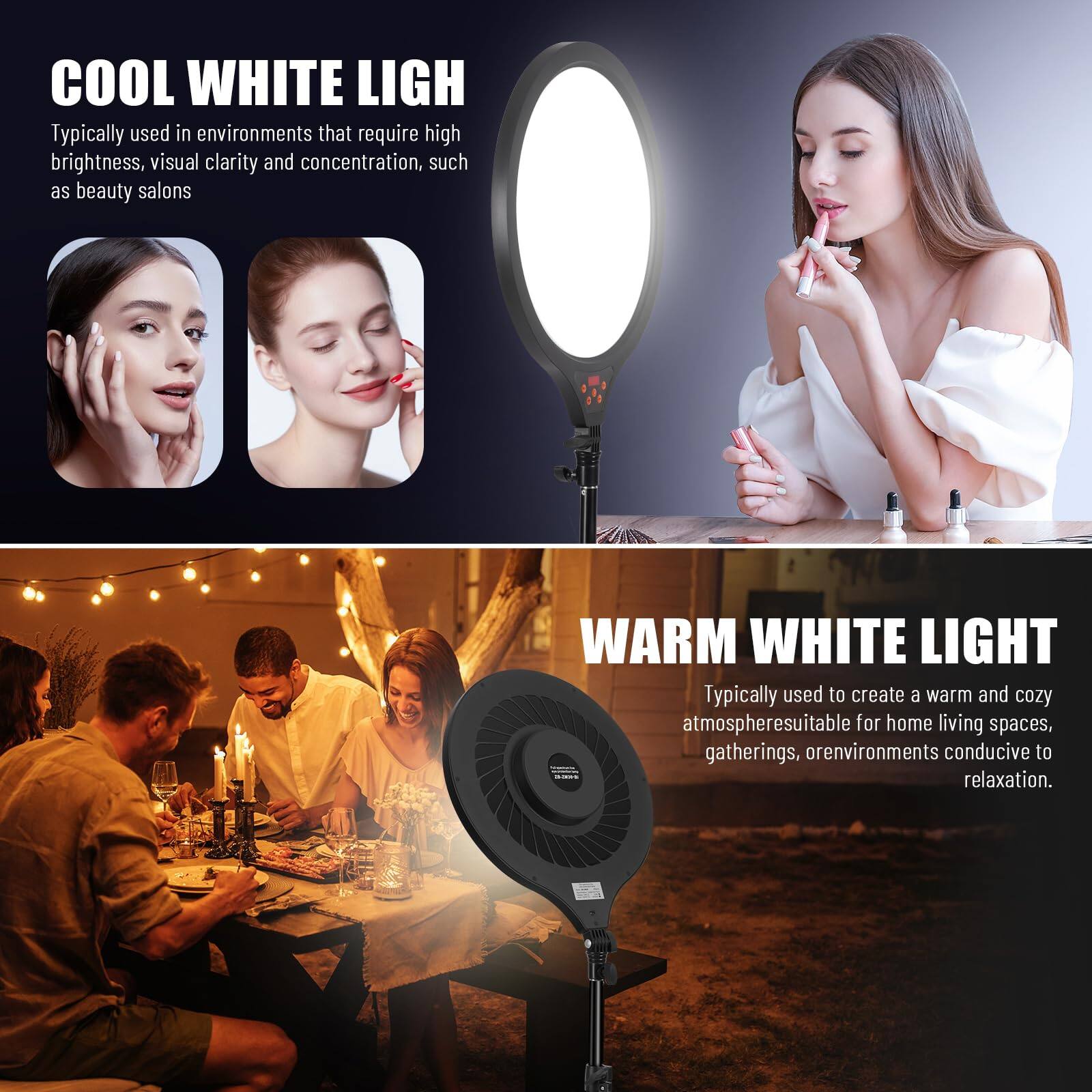 **COOL WHITE LIGHT**  
Typically used in environments that require high brightness, visual clarity and concentration, such as beauty salons.

**WARM WHITE LIGHT**  
Typically used to create a warm and cozy atmosphere suitable for home living spaces, gatherings, or environments conducive to relaxation.