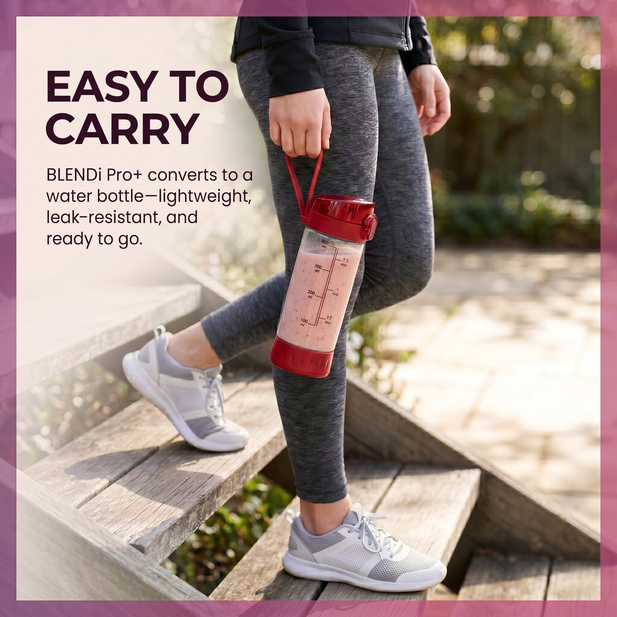 EASY TO CARRY

BLENDi Pro+ converts to a water bottle—lightweight, leak-resistant, and ready to go.

400  300 
75 
200

100 
12