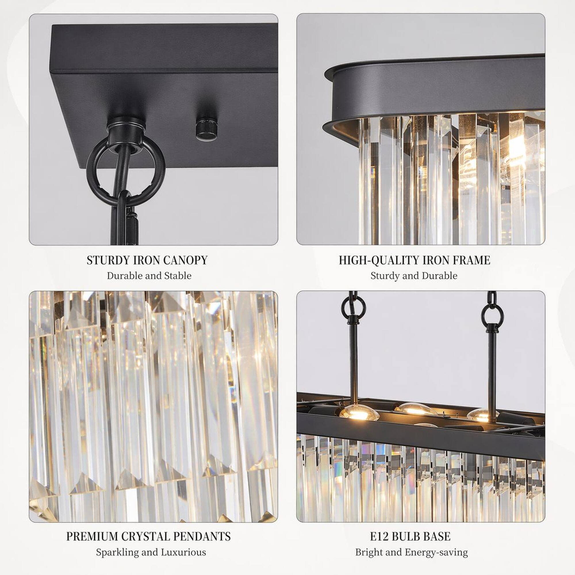 STURDY IRON CANOPY  
Durable and Stable

HIGH-QUALITY IRON FRAME  
Sturdy and Durable

PREMIUM CRYSTAL PENDANTS  
Sparkling and Luxurious

E12 BULB BASE  
Bright and Energy-saving