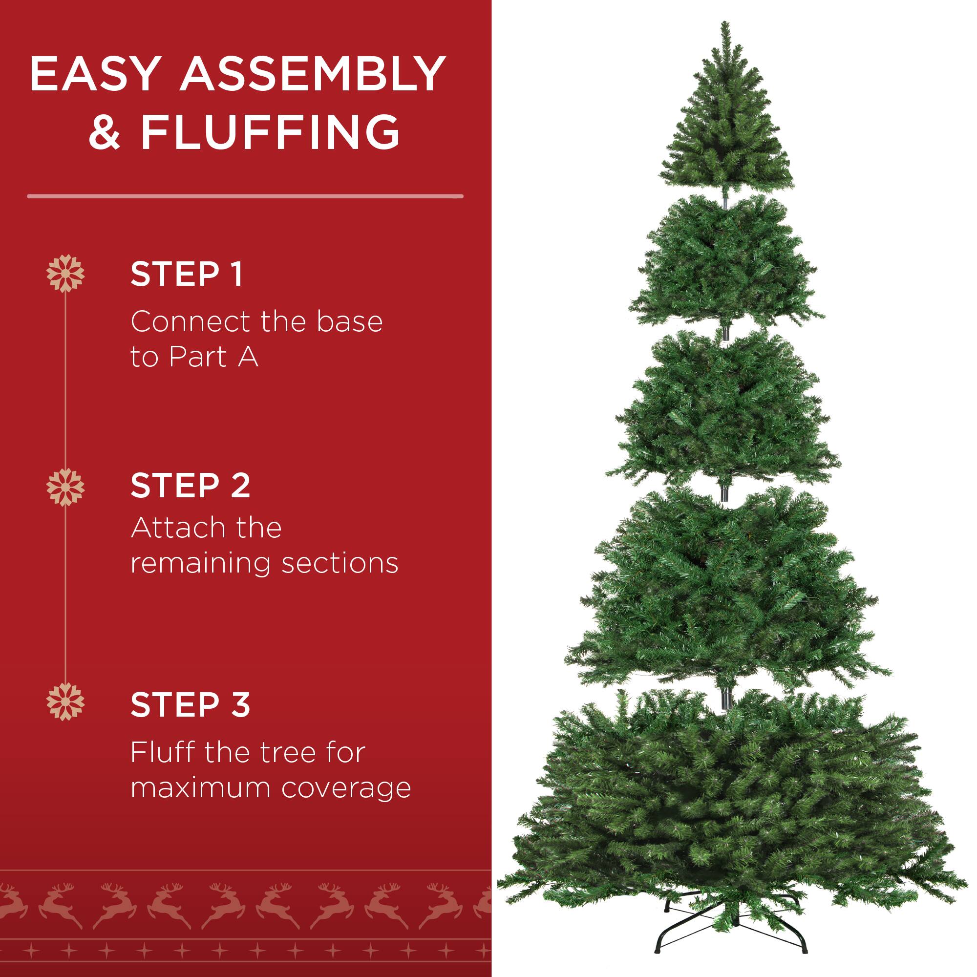 EASY ASSEMBLY & FLUFFING

STEP 1
Connect the base to Part A

STEP 2
Attach the remaining sections

STEP 3
Fluff the tree for maximum coverage