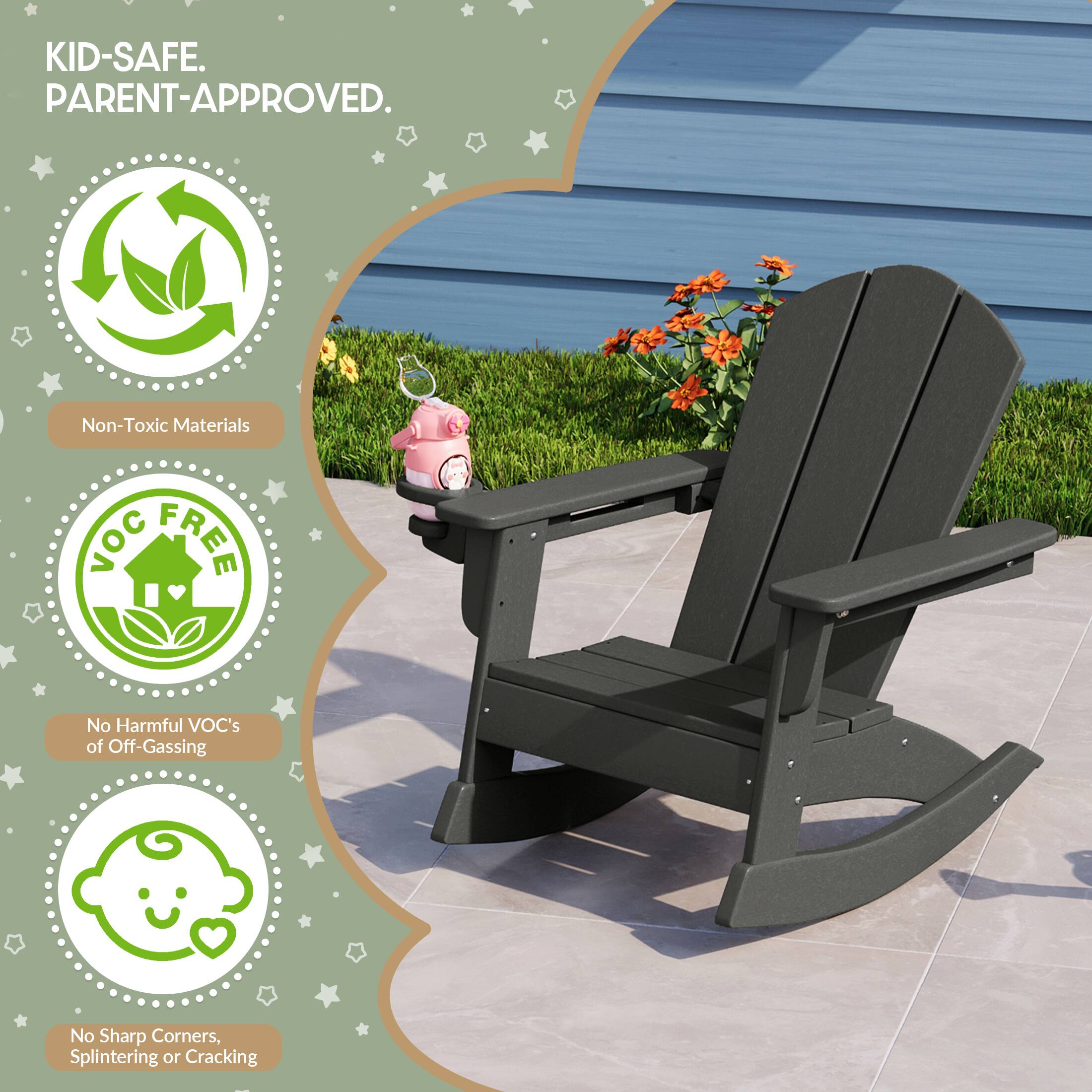 KID-SAFE. PARENT-APPROVED.

Non-Toxic Materials
VOC FREE
No Harmful VOC's of Off-Gassing
No Sharp Corners, Splintering or Cracking