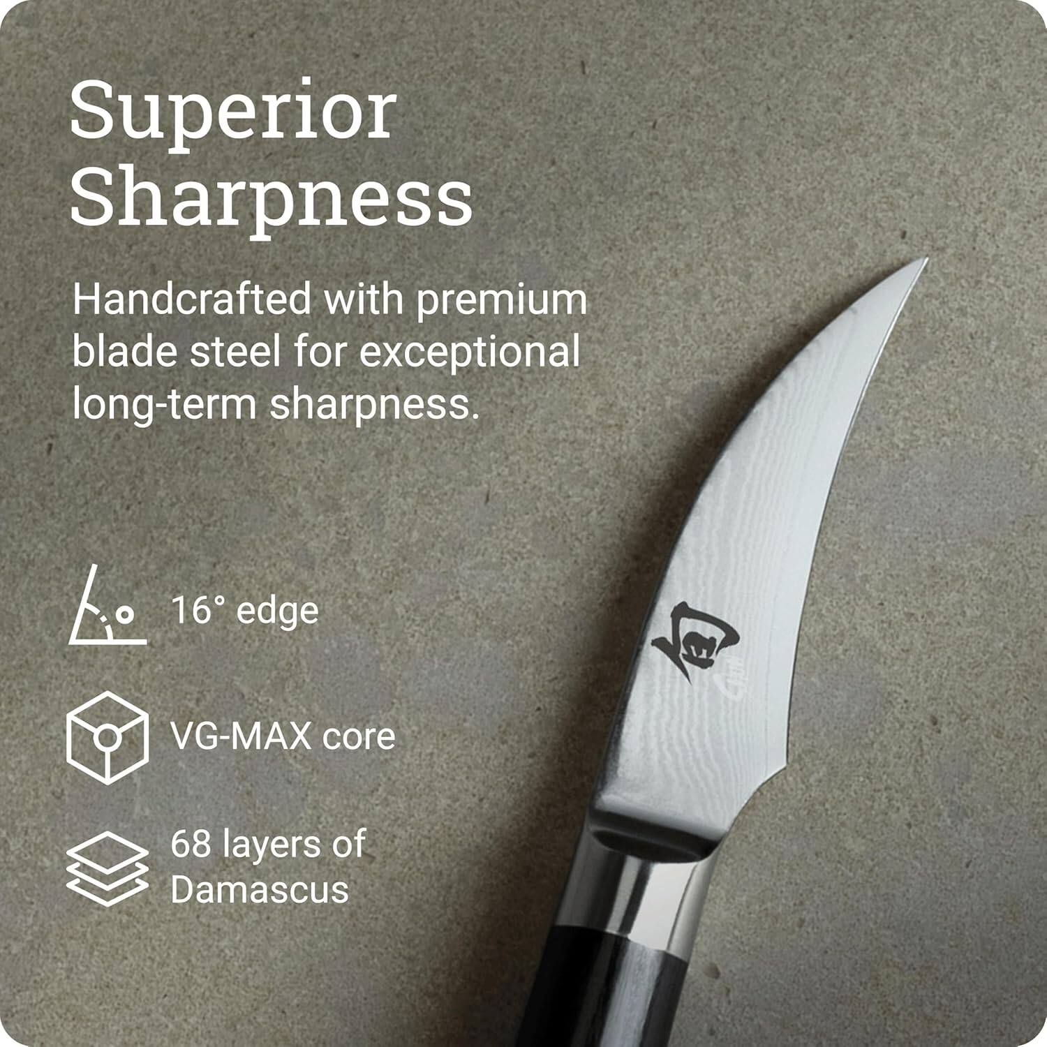 Superior Sharpness

Handcrafted with premium blade steel for exceptional long-term sharpness.

16° edge
VG-MAX core
68 layers of Damascus