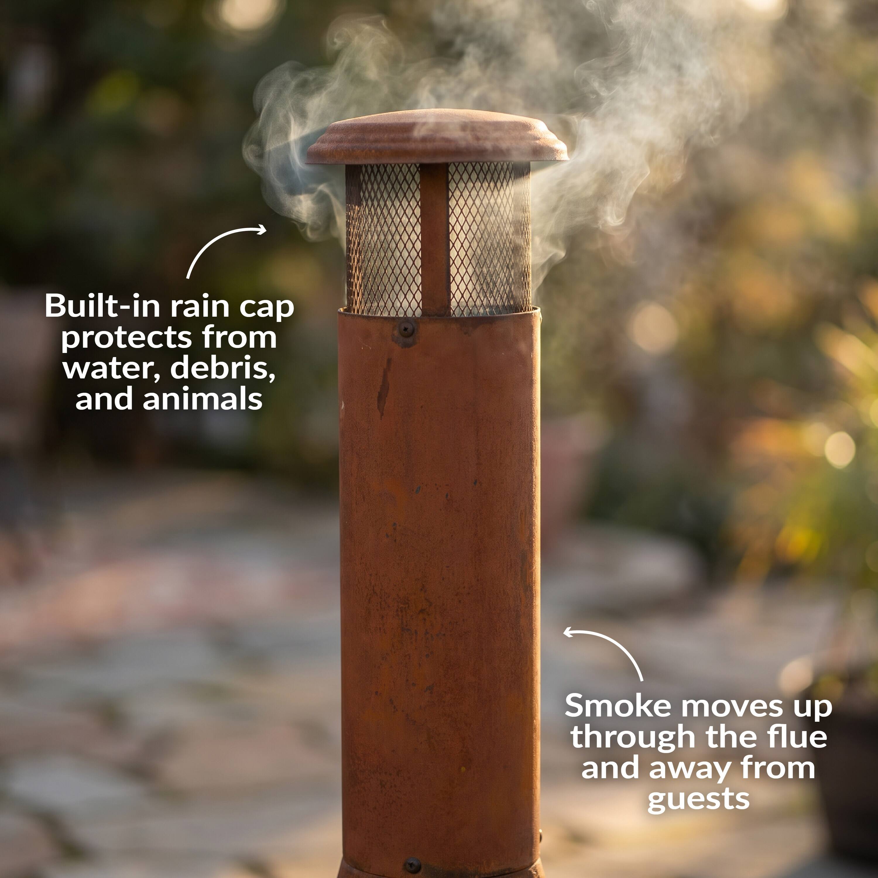 Built-in rain cap protects from water, debris, and animals  
Smoke moves up through the flue and away from guests