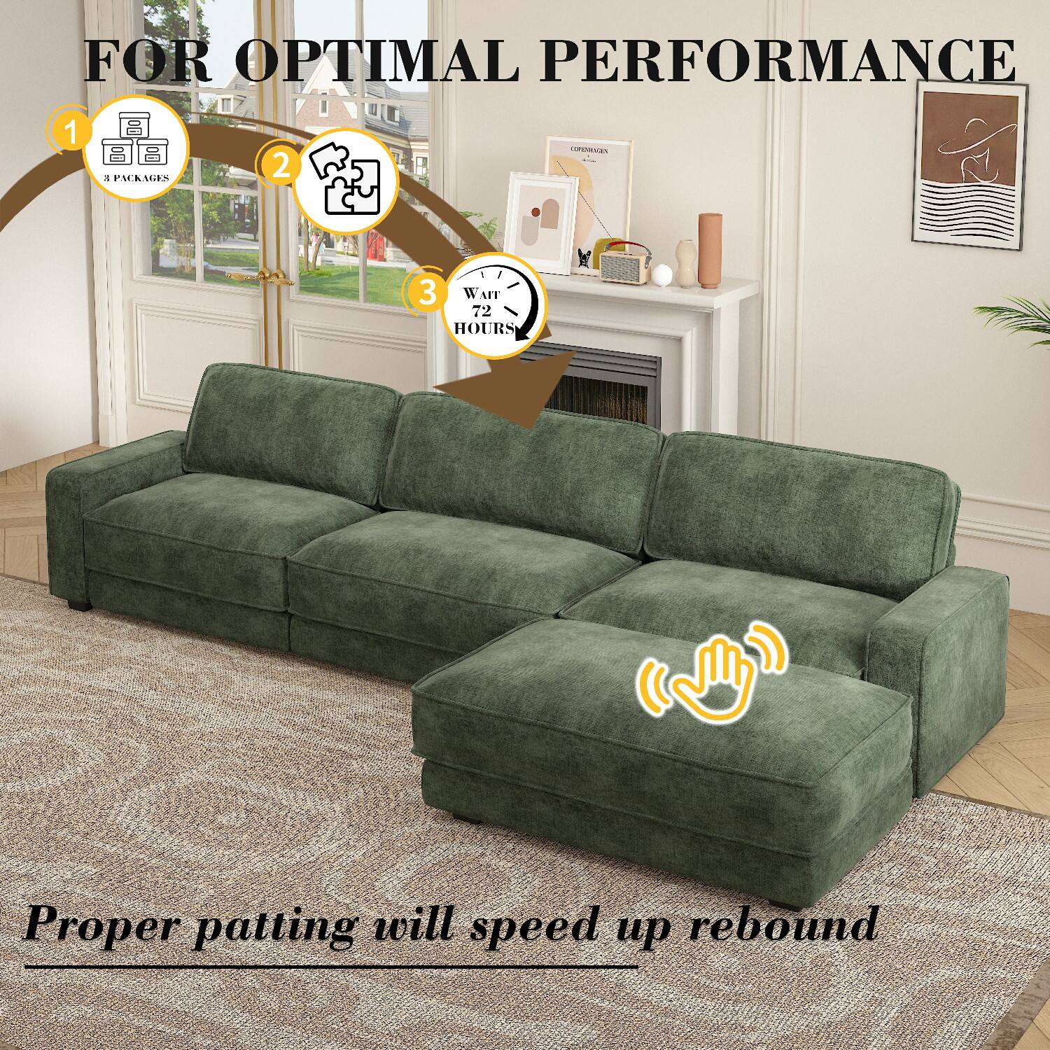 FOR OPTIMAL PERFORMANCE

1. 3 PACKAGES
2. ASSEMBLE
3. WAIT 72 HOURS

Proper patting will speed up rebound