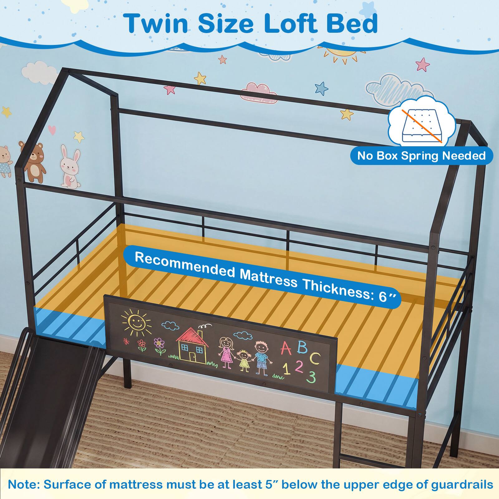 Twin Size Loft Bed  
No Box Spring Needed  
Recommended Mattress Thickness: 6"  
Note: Surface of mattress must be at least 5" below the upper edge of guardrails