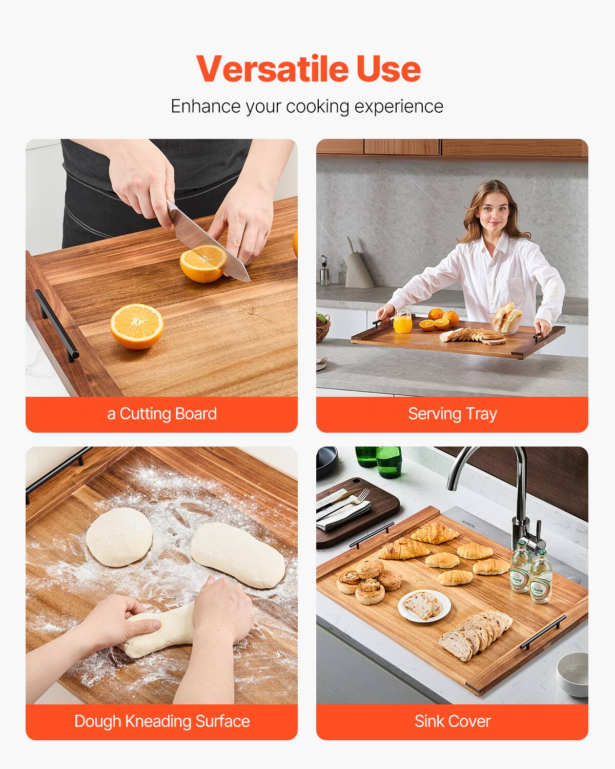 Versatile Use  
Enhance your cooking experience  

- a Cutting Board  
- Serving Tray  
- Dough Kneading Surface  
- Sink Cover