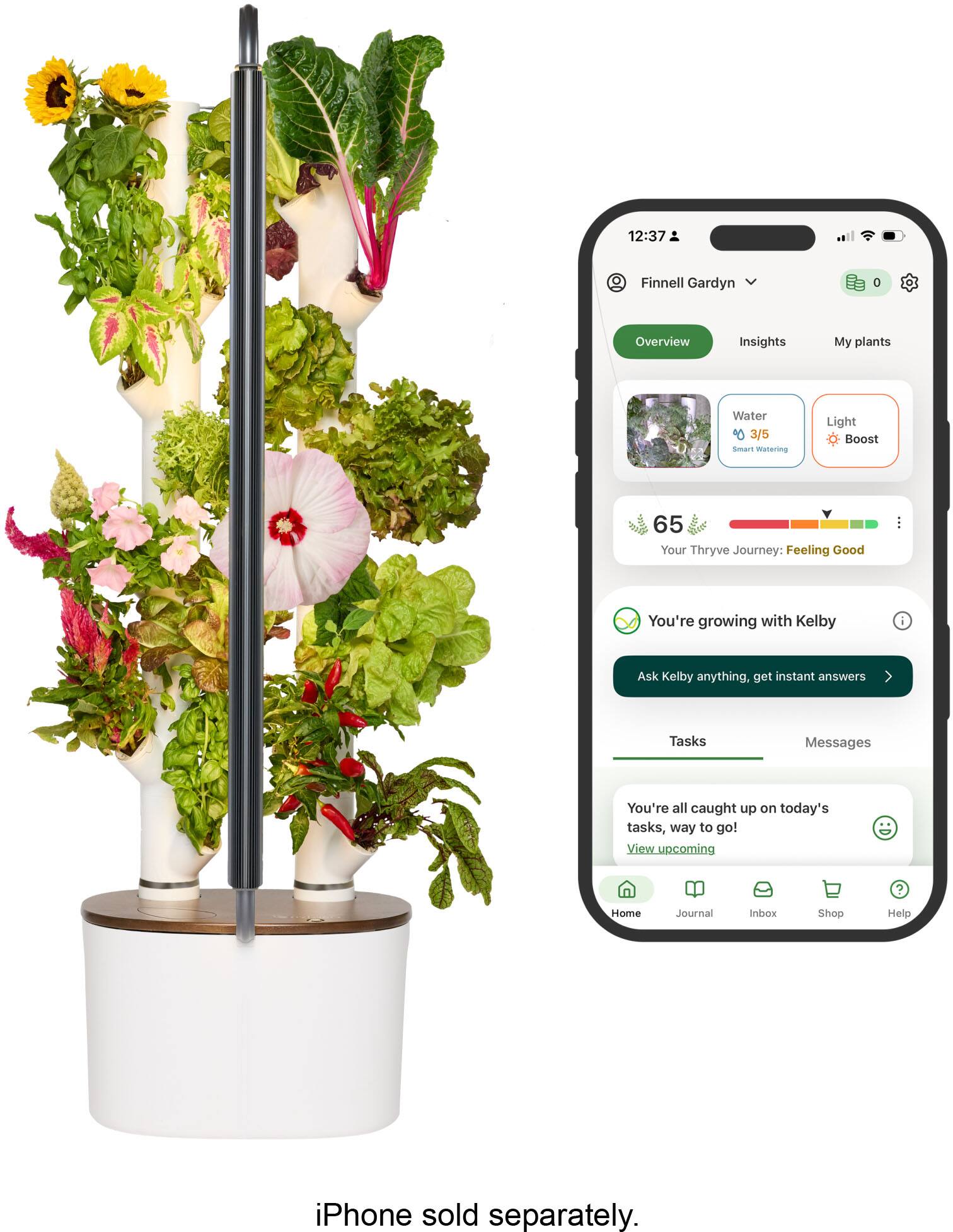 12:37 Finnell Gardyn Overview Insights My plants Water 3/5 Smart watering Light Boost 65 Your Thryve Journey: Feeling Good You're growing with Kelby Ask Kelby anything, get instant answers Tasks Messages You're all caught up on today's tasks, way to go! View upcoming Home Journal Inbox Shop Help iPhone sold separately.