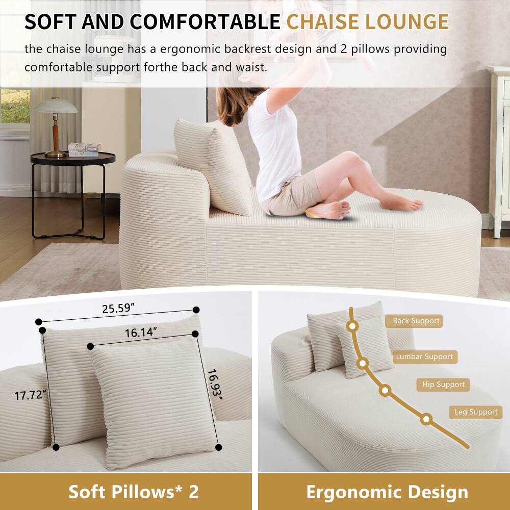 SOFT AND COMFORTABLE CHAISE LOUNGE

the chaise lounge has a ergonomic backrest design and 2 pillows providing comfortable support for the back and waist.

25.59" 16.14" Back Support 17.72" 16.93" Lumbar Support Hip Support Leg Support

Soft Pillows* 2

Ergonomic Design