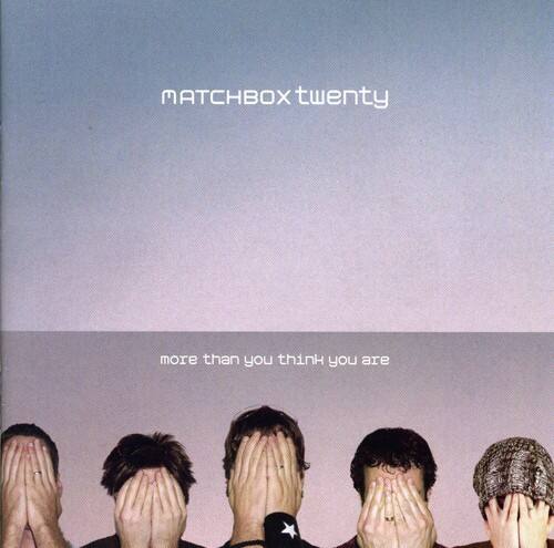 MATCHBOX twenty

more than you think you are