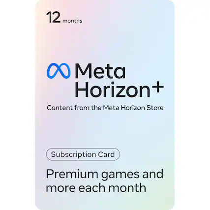 12 months Meta Horizon+
Content from the Meta Horizon Store
Subscription Card
Premium games and more each month