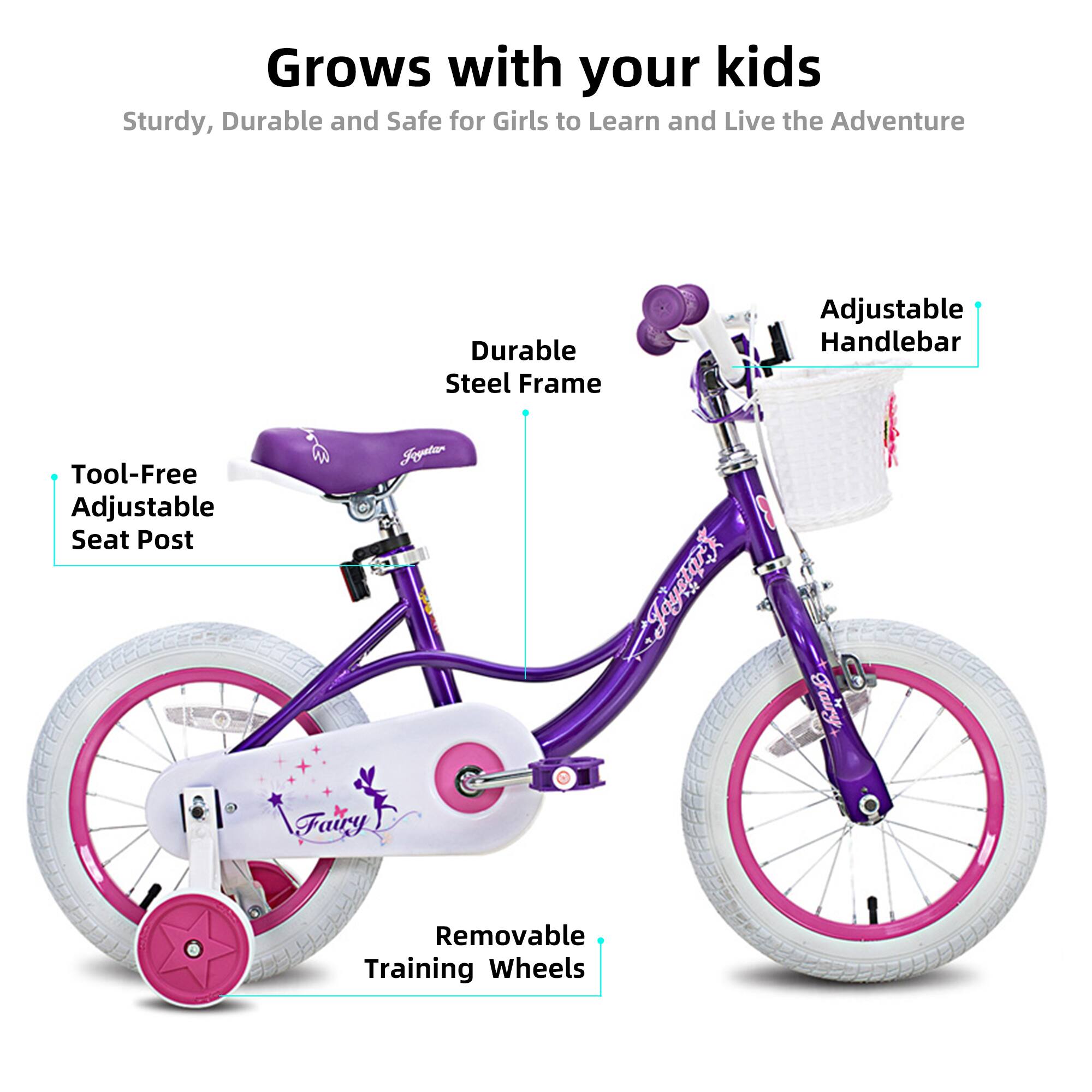 Grows with your kids  
Sturdy, Durable and Safe for Girls to Learn and Live the Adventure  

- Durable Steel Frame  
- Adjustable Handlebar  
- Tool-Free Adjustable Seat Post  
- Removable Training Wheels