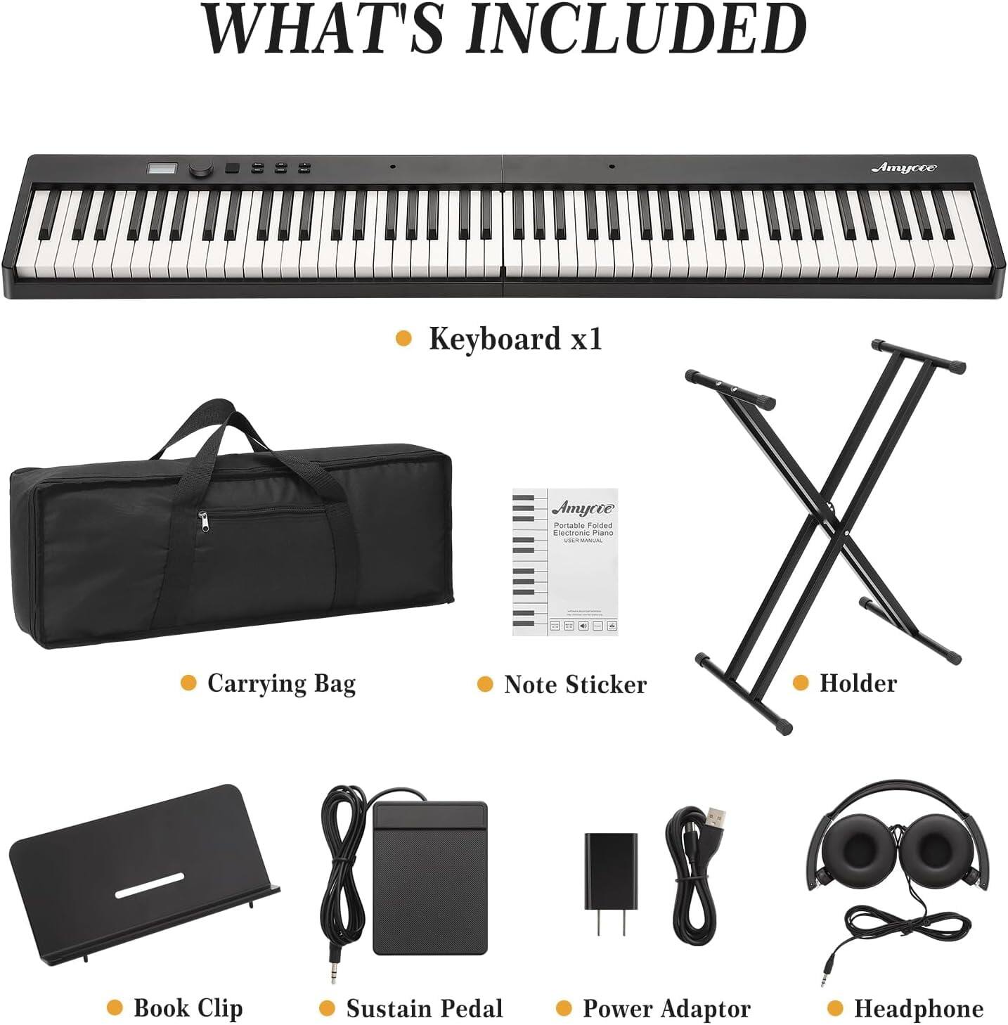 WHAT'S INCLUDED

- Keyboard x1
- Carrying Bag
- Note Sticker
- Holder
- Book Clip
- Sustain Pedal
- Power Adaptor
- Headphone