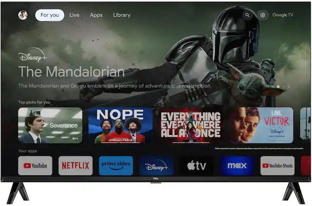 For you
Live
Apps
Library
Google TV
Disney+
The Mandalorian
The Mandalorian and Grogu embark on a journey of adventure and redemption
Top picks for you
NOPE
THING EVERYWHERE ALL AT ONCE
LOVE, VICTOR
Your apps
YouTube
NETFLIX
prime video
Disney+
Apple TV
max
YouTube Music
Netflix subscription required. Separate subscriptions required for certain streaming services or access to certain content.