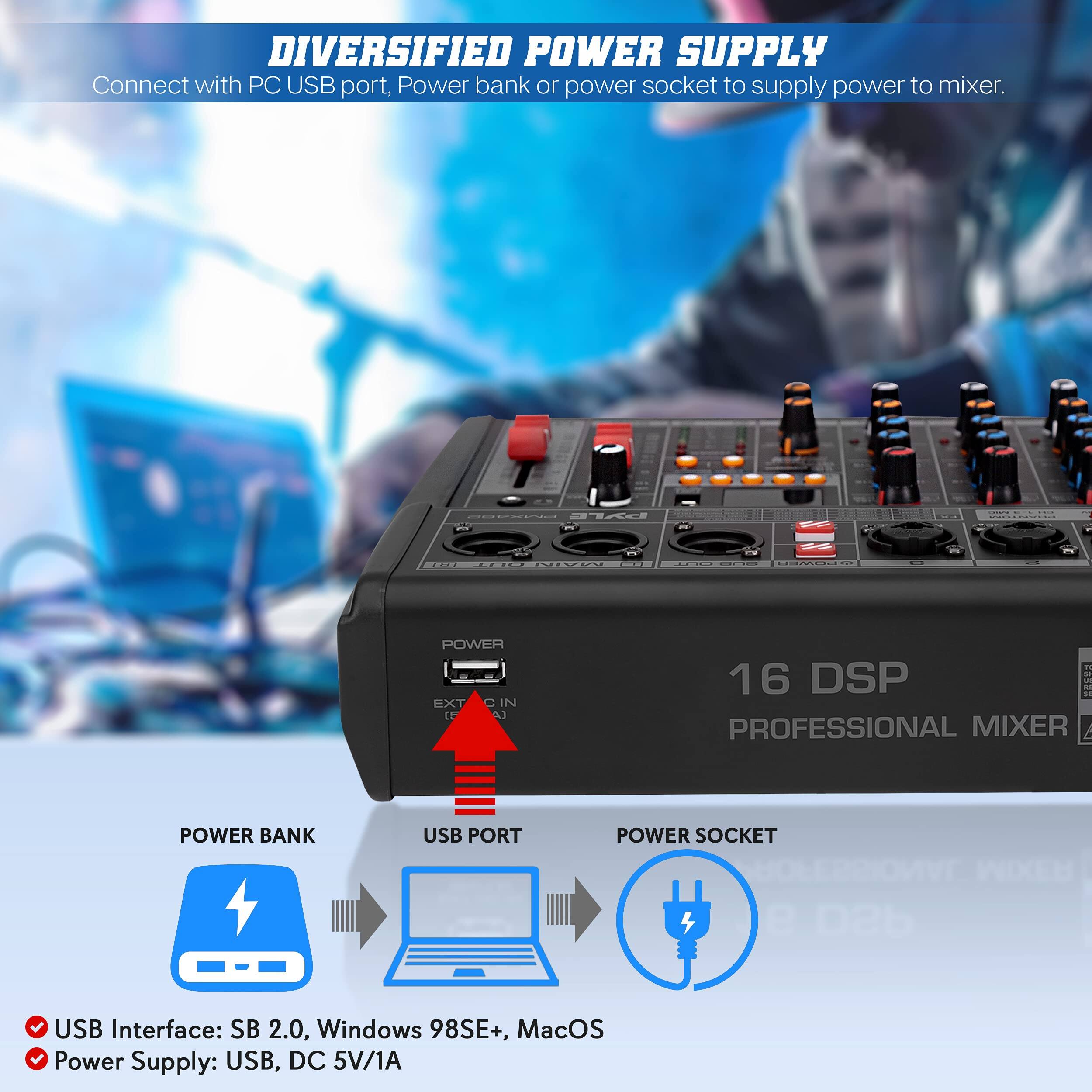 DIVERSIFIED POWER SUPPLY  
Connect with PC USB port, Power bank or power socket to supply power to mixer.

16 DSP  
PROFESSIONAL MIXER

POWER BANK  
USB PORT  
POWER SOCKET

USB Interface: SB 2.0, Windows 98SE+, MacOS  
Power Supply: USB, DC 5V/1A