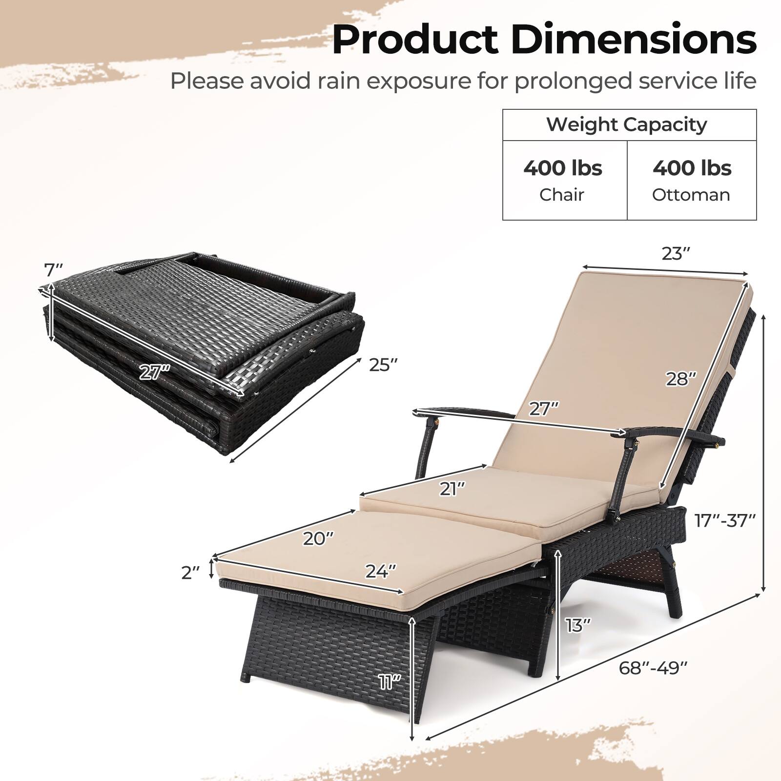 Product Dimensions  
Please avoid rain exposure for prolonged service life  

Weight Capacity  
Chair: 400 lbs  
Ottoman: 400 lbs  

Dimensions:  
- 7"  
- 23"  
- 27"  
- 25"  
- 27"  
- 28"  
- 21"  
- 20"  
- 17"-37"  
- 2"  
- 24"  
- 13"  
- 11"  
- 68"-49"
