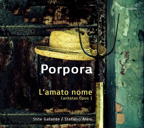 Porpora  
L'amato nome  
Cantatas Opus 1  
Stile Galante / Stefano Aresi
