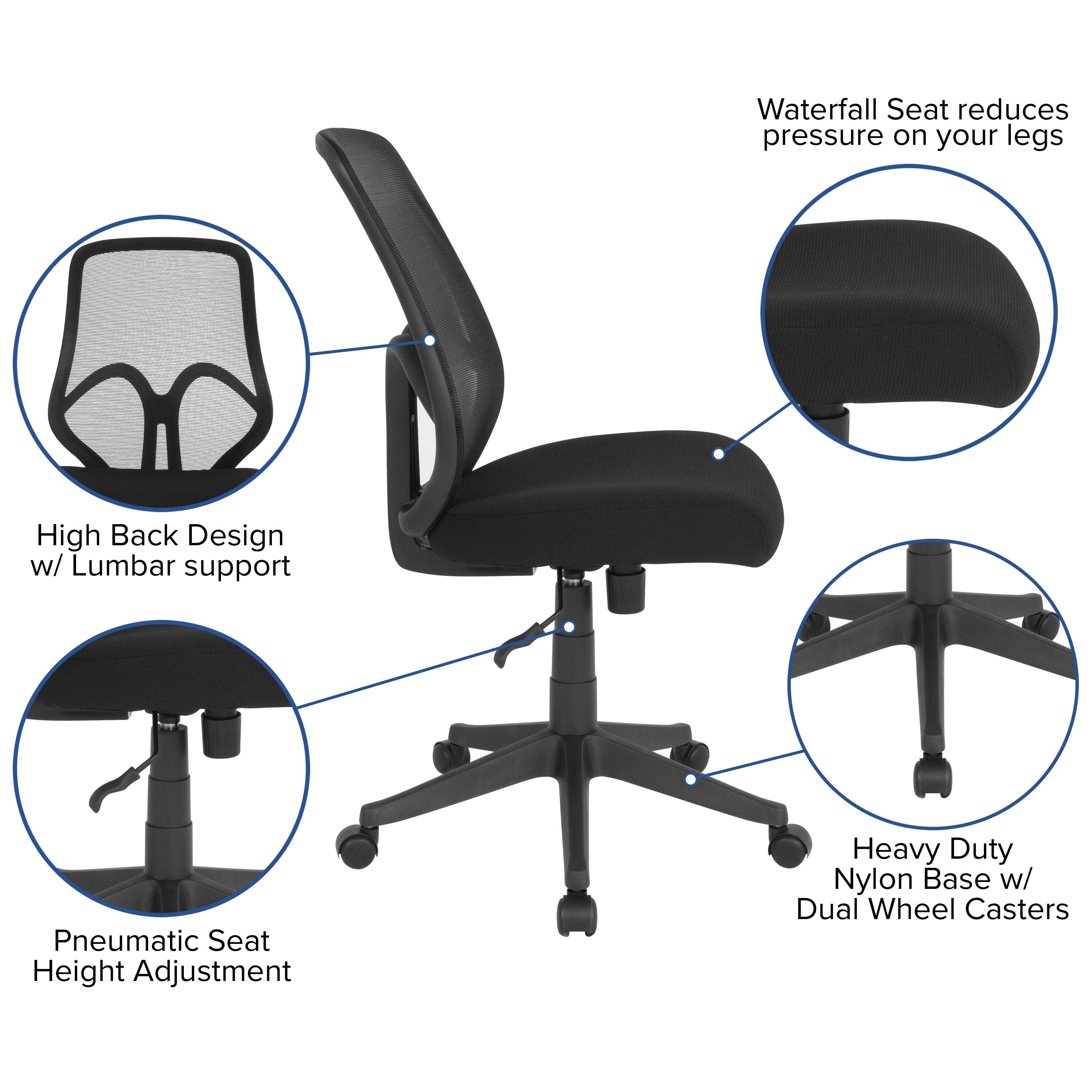 Waterfall Seat reduces pressure on your legs  
High Back Design w/ Lumbar support  
Pneumatic Seat Height Adjustment  
Heavy Duty Nylon Base w/ Dual Wheel Casters