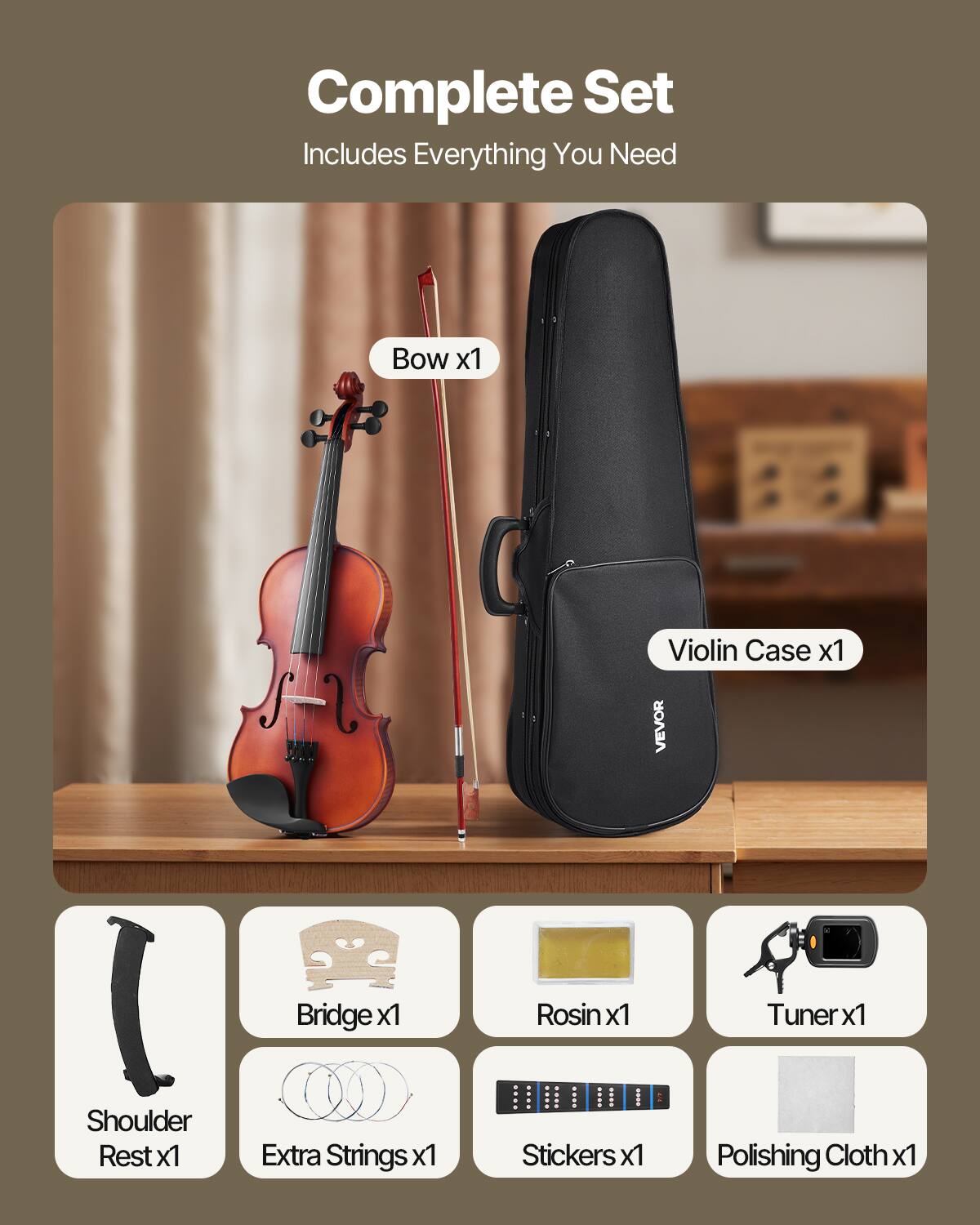 Complete Set  
Includes Everything You Need  

- Bow x1  
- Violin Case x1  
- Bridge x1  
- Rosin x1  
- Tuner x1  
- Shoulder Rest x1  
- Extra Strings x1  
- Stickers x1  
- Polishing Cloth x1