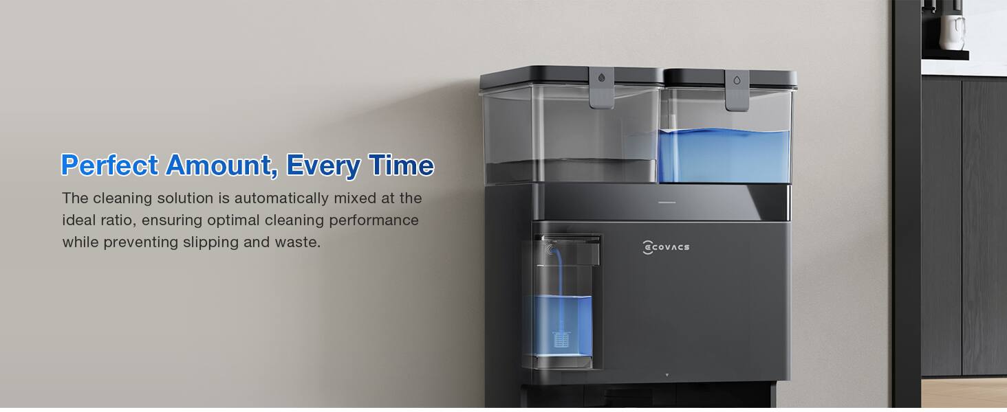 Perfect Amount, Every Time

The cleaning solution is automatically mixed at the ideal ratio, ensuring optimal cleaning performance while preventing slipping and waste. @COVACS