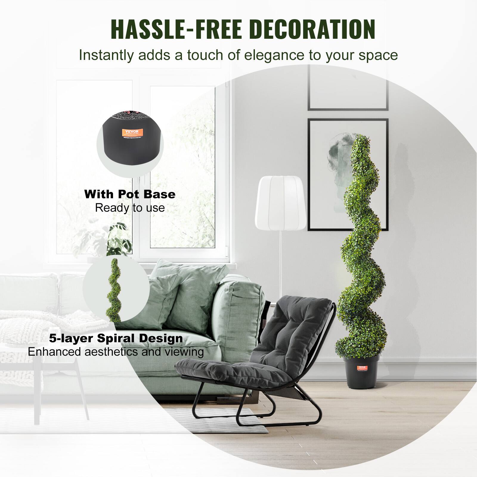 HASSLE-FREE DECORATION  
Instantly adds a touch of elegance to your space  

With Pot Base  
Ready to use  

5-layer Spiral Design  
Enhanced aesthetics and viewing